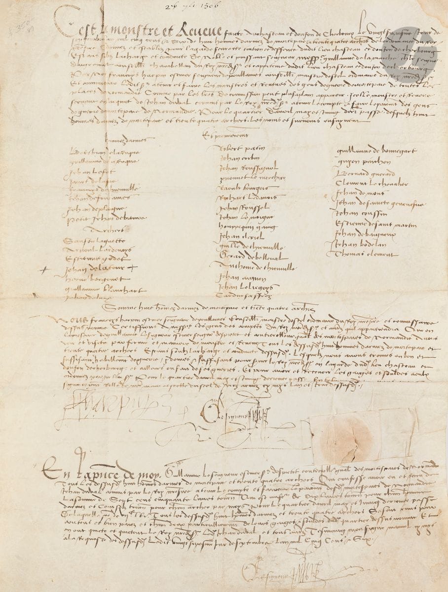 CHERBOURG. P.S. par les écuyers François Harpin et Guillaume Leseigneur, Cherbourg 26 septembre 1506 ; parchemin 45,5 x 34,5 cm, sceau sous papier.


 Monstre de la garnison du château de Cherbourg.
 " Cest la monstre et reveue faicte du chasteau et donjon de Cherbourg ", comprenant huit " hommes darmes de mortepaie " et 34 archers (tous nommés) affectés à la défense de la place, sous la conduite de Guillaume de La Marche, seigneur d'Aigremont, " chambellan du Roy " et capitaine du château de Cherbourg. La monstre est faite et signée par François Harpin, " escuier seigneur de Poullaines conseiller maistre dostel ordinaire du Roy ", et Guillaume Leseigneur, " escuier seigneur d'Espretot controlleur general des mortespaies de Normandie "...