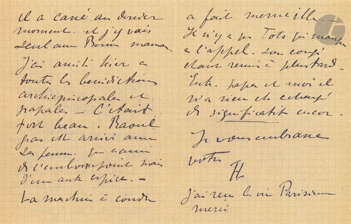Henri de TOULOUSE-LAUTREC (1864-1901). L.A.S. (monogramme), Lundi [Albi 26 mars 1894], à sa mère ; 3 pages in-12.


 Il lui envoie " le bulletin albigeois qui comme vous le pensez est peu varié. Votre mère est guillerette et B. maman Gabrielle fort aimable - à mon endroit. Papa graillonne et se frictionne de therebentine. Invité aujourd'hui au Vigan il a cané au dernier moment, et j'y vais seul avec Bonne maman. J'ai assisté hier à toutes le bénédictions archiépiscopales et papales. - C'était fort beau. Raoul gras est arrivé avec sa femme qui a aussi de l'embonpoint mais d'une autre espèce. - La machine à coudre a fait merveille. Il n'y a que Toto qui manque à l'appel, son congé étant remis à plus tard. Entre papa et moi il n'a rien été échangé de significatif encore "...