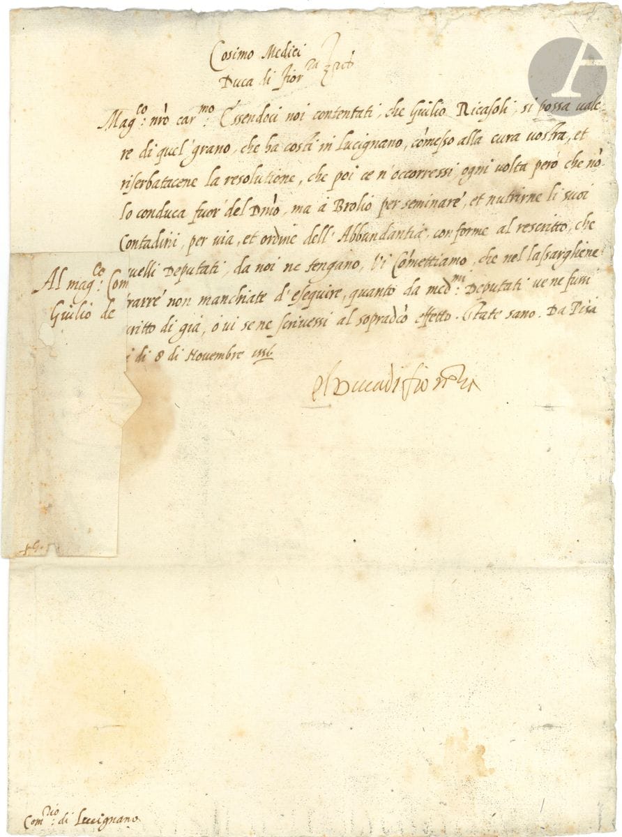 Cosimo I de MEDICI (1519-1574) grand-duc de Toscane. L.S. " El Duca di Fiorenza ", Pise 8 novembre 1556, à Giulio de Medici à Lucignano ; demi-page in-fol., adresse avec sceau sous papier aux armes ; en italien.


 Il se réjouit que Giulio Ricasoli ait pu utiliser le grain se trouvant à Lucignano. Il faut veiller à ce que le grain ne sorte pas du territoire, et en apporter à Brolio pour être semé et nourrir les paysans ; il faut aussi s'assurer que les ordres concernant l'abondance soient bien appliquées et observées.