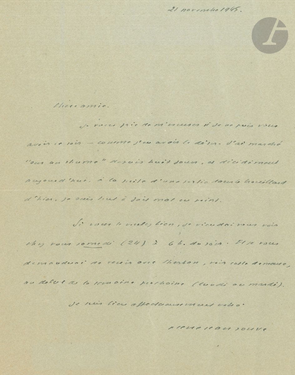 Pierre-Jean JOUVE (1887-1976). 2 L.A.S., novembre 1945, à Valentine Hugo ; 2 pages et quart in-8, enveloppes.


 12 novembre. Il est heureux que son livre lui ait plu : " il marque mon retour après tant d'épreuves, et je serai heureux de vous retrouver. Sherban Sidery vous a dit, je crois, que j'avais à vous proposer un travail - un véritable travail ensemble "... - 21 novembre. Il remet leur rencontre. " J'ai marché "sur un rhume" depuis huit jours, et décidément aujourd'hui, à la suite d'une sortie dans le brouillard d'hier, je suis tout à fait mal en point "...