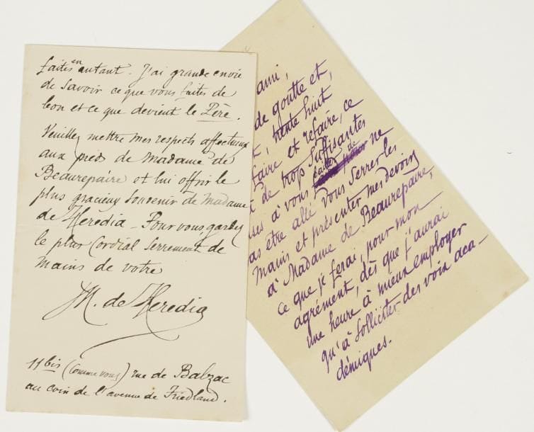 José-Maria de heredia (1842-1905)
2 L.A.S., [1893] et s.d., à Jules Quesnay de Beaurepaire ; 5 pages in-8.    Il fait ses visites pour « solliciter des voix académiques » et demande à son correspondant d'intervenir en faveur du poète Édouard Dujardin qui va être poursuivi « pour je ne sais quelles annonces fâcheuses (que j'ignore) parues dans son journal Fin de Siècle. Ce pauvre Dujardin est un fol, homme comme il faut et honnête garçon que je connais depuis longtemps pour un excentrique inoffensif. Il est désespéré d'avoir par pure inadvertance laissé passer les annonces incriminées »... - Il le remercie de son « beau, excellent, charmant et spirituel discours de rentrée » et annonce qu'il vient d'emménager « rue de Balzac au coin de l'avenue de Friedland ».