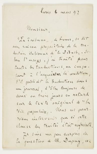 Emile zola (1840-1902)
L.A.S., Paris 4 mars 1892, [au directeur de La Vie populaire] ; 2 pages in-8 (marques de plis).    Au sujet de la traduction italienne de La Débâcle. C'est avec raison que La Tribuna de Rome se dit propriétaire des droits de cette traduction : « Selon l'usage, j'ai traité pour toutes les traductions, en imposant à l'acquéreur la condition, s'il publiait la traduction dans un journal, d'être toujours de deux ou trois jours en retard sur le texte original de La Vie populaire. Nous ne pourrions intervenir que si cette clause du traité était enfreinte ». Cela est tout à fait courant : « lorsque La Bête humaine a paru dans La Vie populaire, mes traités de traduction ont été les mêmes. Voilà bien des romans que je publie dans des conditions identiques, et tous mes confrères de quelque renom font comme moi »...