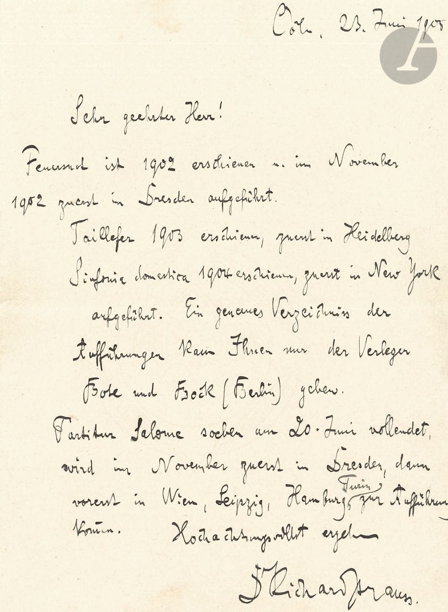 Richard STRAUSS (1864-1949). L.A.S., Cöln [Cologne] 23 juin 1905, à Lazare Ponnelle, correspondant du Courrier musical, Abbaye de Saint-Martin à Beaune ; 1 page in-8, enveloppe ; en allemand. Sur ses œuvres récentes. Feuersnot a été publié en 1902 et joué pour la première fois à Dresde en novembre 1902. Taillefer a été créé en 1903, d abord à Heidelberg. Sinfonia domestica publiée en 1904, et créée à New York. L éditeur Bote & Bock à Berlin pourra donner une liste précise des exécutions. La partition de Salomé vient d être achevée le 20 juin, elle sera créée en novembre à Dresde, puis représentée à Vienne, Leipzig, Hambourg, Turin...
