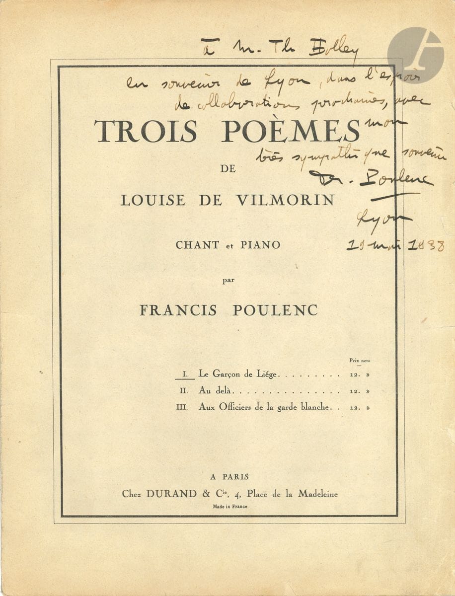 Francis POULENC (1899-1963). Trois Poèmes de Louise de Vilmorin. I (Paris, Durand, 1938) ; in-fol. (bords un peu effrangés). Première mélodie du recueil (I Le Garçon de Liège) avec envoi a.s. sur la couverture : à M. Th. Holley en souvenir de Lyon, dans l espoir de collaborations prochaines, avec mon très sympathique souvenir Fr. Poulenc Lyon 19 mai 1938 .