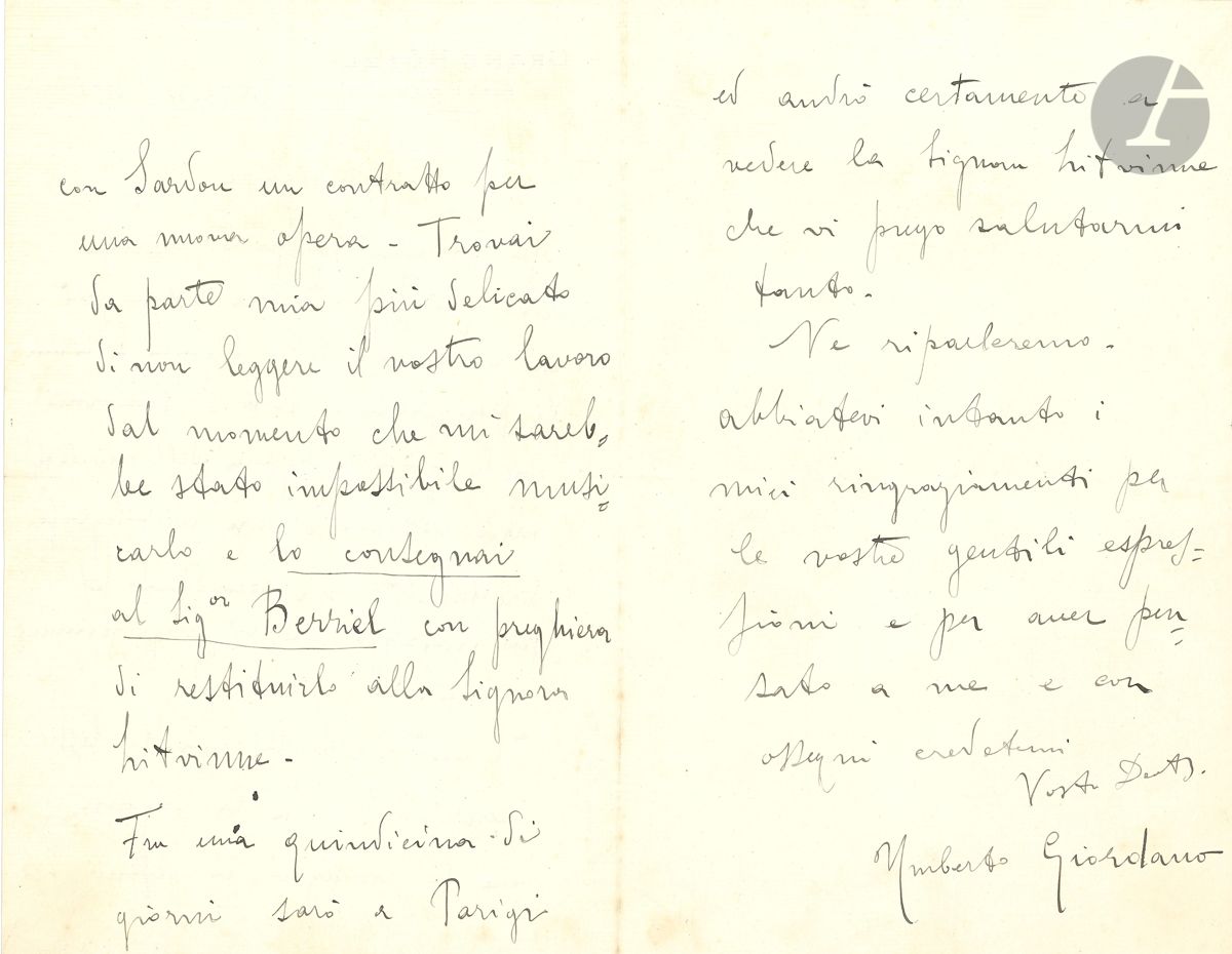 Umberto GIORDANO (1867-1948). L.A.S., Baveno 28 juillet 1905, à un librettiste ; 3 pages in-8, en-tête Grand Hôtel, Baveno ; en italien. Il n a pas lu le livret de son correspondant, ayant signé avec Sardou un contrat pour un nouvel opéra. Je trouve plus délicat de ma part de ne pas lire votre travail du moment qu il m est impossible de le mettre en musique ... Il sera à Paris dans une quinzaine, et ira voir Félia Litvinne, à qui il restituera le livret...