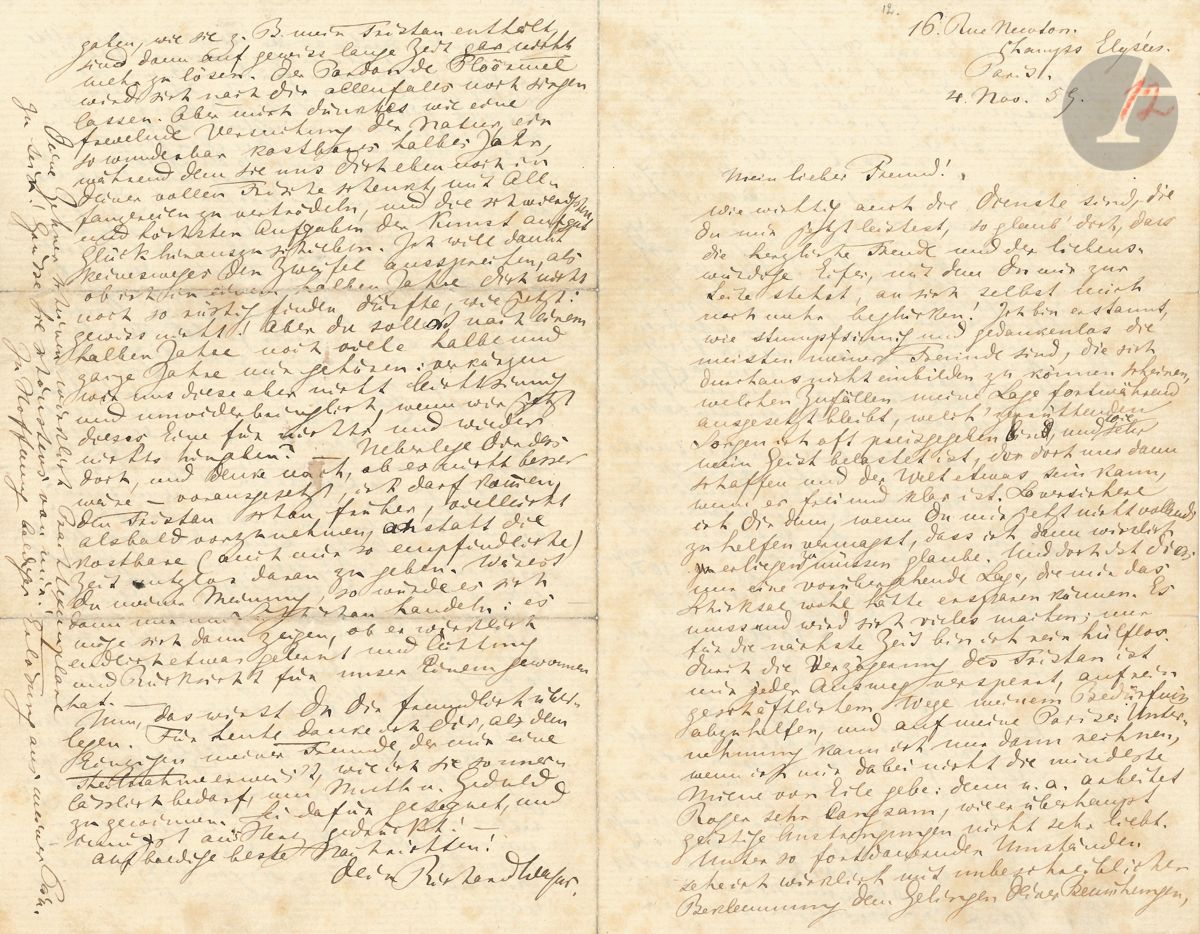 Richard WAGNER (1813-1883). L.A.S., Paris « 16. Rue Newton. Champs Elysées » 4 novembre 1859, à Josef Tichatscheck [à Dresde] ; 4 pages in-8 remplies d’une petite écriture serrée ; en allemand.

Très belle et longue lettre au fameux ténor, créateur de Rienzi et de Tannhäuser, alors que Wagner est réfugié à Paris et songe à lui pour Tristan, qu’il est en train d’achever. 
Il est heureux des services que lui rend son ami, et de le sentir à ses côtés, alors que tant d’amis n’ont aucune idée des énormes soucis qui pèsent sur lui. Sans le soutien de Tichatscheck, il succomberait. En raison du retard de Tristan, il n’a aucun moyen de subvenir à ses besoins ; et Gustave Roger [chargé de la traduction du livret de Tannhäuser] travaille très lentement. Wagner espère donc avec inquiétude le prêt de 5 000 francs que son ami tâche de lui obtenir. Il a tout essayé pour s’installer à nouveau en Allemagne, mais a dû finalement, à contrecœur, s’installer à Paris, avec une femme souffrante ; il n’éprouve que des revers, des retards et des malheurs. Ainsi, il ne peut rien attendre de Berlin, où le ténor Formes [qui devait chanter Lohengrin] a perdu la voix et où ils n’ont pas du tout d’autre ténor.
Il évoque ensuite ses démêlés avec les théâtres allemands pour se faire payer des cachets décents : ainsi à Wiesbaden pour Rienzi, ou à Munich et Stuttgart. Quant à Lüttichau (directeur du Hoftheater de Dresde), qui a payé soixante louis d’or pour Rienzi et Tannhäuser, Wagner pensait qu’il donnerait au moins la même chose pour Lohengrin, et même que, sachant la grande popularité de ses opéras, il monterait jusqu’à 100 louis d’or ; au contraire, cette fois, il paie 10 louis d’or de moins que pour les opéras précédents, donc moins que Munich et le plus petit Stuttgart. Mais le fait que le Roi [Johann I de Saxe] ait annulé la dette de son avance change la donne. Que Lüttichau fasse maintenant un effort pour que Wagner lui-même soit appelé à Dresde pour y jouer Tristan ; s’il y parvient, Wagner non seulement lui pardonnera son avarice, mais il n’exigera pas un centime ni pour Tristan ni pour ses futures œuvres. Mais si Lüttichau n’y parvient pas et veut un jour donner un nouvel opéra de Wagner sans lui, alors il sera surpris de ce qu’il devra payer pour avoir la partition. C’est trop honteux la façon dont on traite ces pauvres diables d’auteurs ; en France, on lui rit au nez devant une telle situation.
Puis Wagner en vient au projet de Tristan. S’il lui était effectivement permis de venir, il accepterait cette première représentation même après un retard de six mois. Mais il prévient son cher Tcheckel. Le fait que le ténor ait encore cette force et cette fraîcheur incroyables de son organe à son âge [52 ans] est un miracle de la nature unique ; mais un cadeau aussi étrange doit être apprécié et utilisé avec précaution. S’il s’arrête de chanter une fois, ce sera fini pour tout : ainsi le Tristan, par exemple, ne pourra plus être terminé avant longtemps. On pourra certes encore chanter Le Pardon de Ploërmel après lui. Mais ce serait une tentation sacrilège de la nature de gâcher six mois si merveilleusement précieux, et de remettre à plus tard les tâches les plus difficiles et les plus élevées de l’art, en s’en remettant à la chance. Wagner espère bien trouver dans six mois son ami aussi vif ! Mais au bout d’une demi-année, il devra être tout à lui pendant encore bien des demi-années et des années entières… Qu’il réfléchisse et se demande s’il ne serait pas préférable, en supposant que Wagner fût autorisé à venir, de faire Tristan plus tôt, peut-être le plus tôt possible, au lieu de perdre un temps précieux en vain…

« Mein lieber Freund!
Wie wichtig auch die Dienste sind, die Du mir jetzt leistest, so glaub’ doch, dass die herzliche Freude und der liebenswürdige Eifer, mit dem Du mir zur Seite stehst, an sich selbst mich noch mehr beglücken! Ich bin erstaunt, wie stumpfsinnig und gedankenlos die meisten meiner Freunde sind, die sich durchaus nicht einbilden zu können scheinen, welchen Zufällen meine Lage fortwährend ausgesetzt bleibt, welch’ zerrüttenden Sorgen ich oft preisgegeben bin, und wie sehr mein Geist belastet ist, der doch nur dann schaffen und der Welt etwas sein kann, wenn er frei und klar ist. So versichere ich Dir denn, wenn Du mir jetzt nicht vollends zu helfen vermagst, dass ich dann wirklich erliegen zu müssen glaube. […] Pour la fin de la fiche, voir le PDF du catalogue.