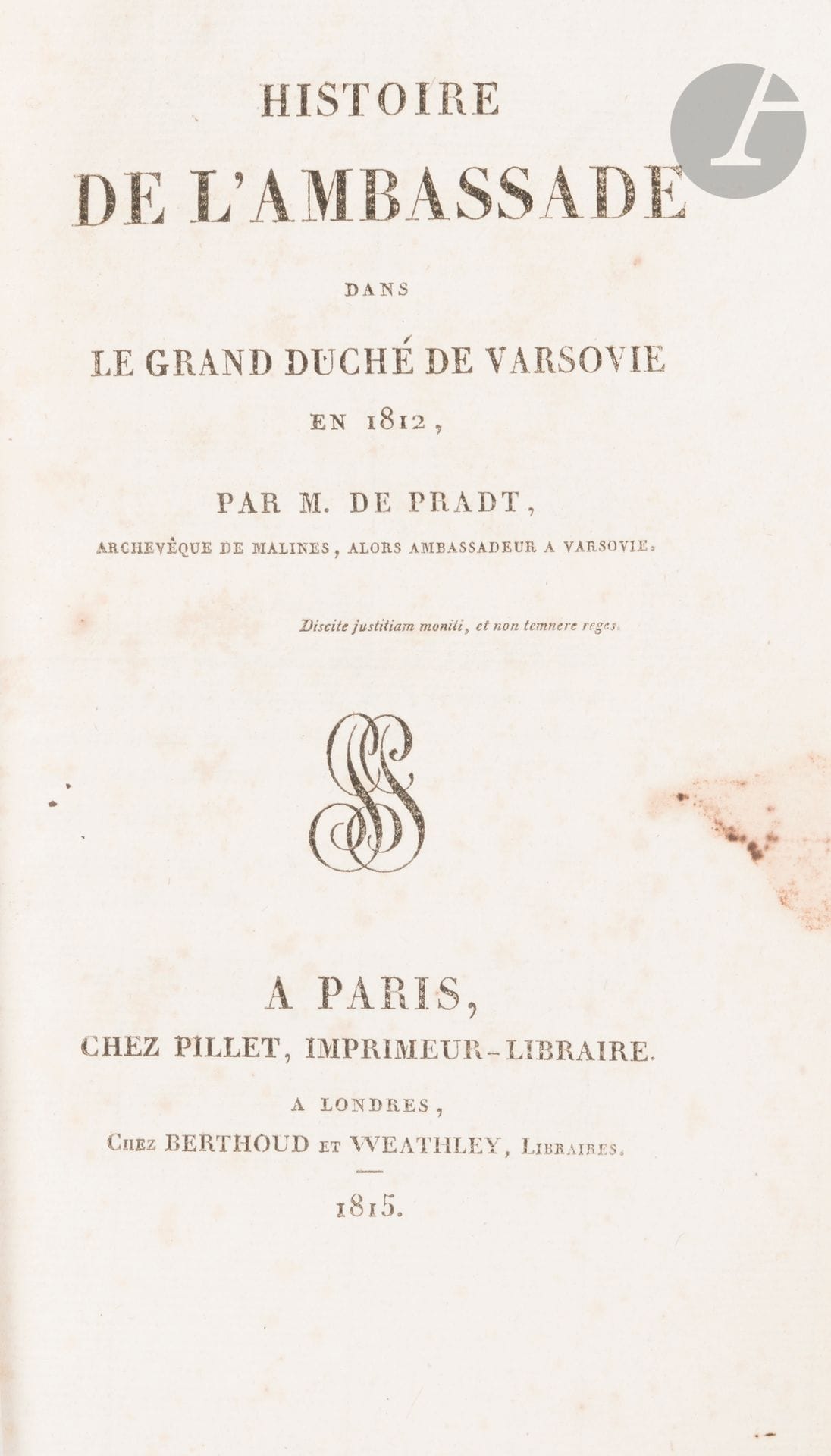 Dominique DUFOUR DE PRADT (1759-1837)
Histoire de l’Ambassade dans le Grand Duché de Varsovie en 1812
Paris, chez Pillet, 1815. 239 pp., reliure souple.
Usures, manques et accidents.
21,5 x 13,5 cm