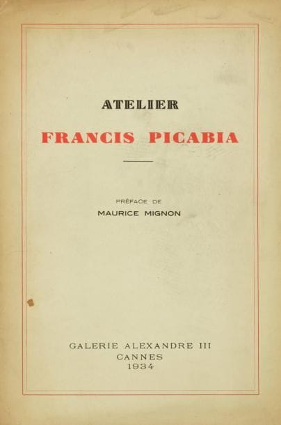 Atelier Francis Picabia
Cannes, Galerie Alexandre III, 18 août 1934. Grand in-8, broché. Catalogue des Aquarelles et Dessins composant l'Atelier de Francis Picabia. Vente aux enchères publiques organisée par Me Castel, huissier, et Émile Fabre, expert. Préface de Maurice Mignon. 85 numéros, 3 planches de reproductions. Couverture légèrement salie.