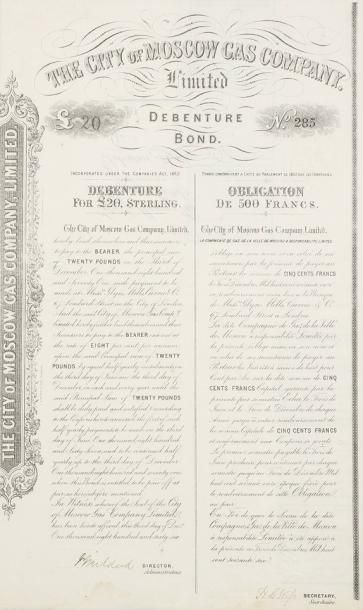 The CITY OF MOSCOW GAS COMPANY
obligation, 1866 ; 42,5 x 25 cm.    En 1812, Londres fut la première capitale à s'éclairer au gaz, en raison de l'importance de l'industrie anglais du charbon. De puissantes compagnies de gaz commencèrent à exporter leur technologie, dès la chute de Napoléon Ier, dans toutes les capitales européennes. Moscou fut la dernière, mais ce sont encore trois sociétés anglaises qui concourent pour obtenir la concession de l'éclairage de la ville. Le gagnant, Bookier & Goldsmith, crée la COMPAGNIE DU GAZ DE MOSCOU, aujourd'hui MOSGAZ. Obligation de 500 francs, bilingue, avec texte en français et en anglais. Le très beau taux d'intérêt de 8% est servi en francs ou en livres.