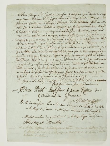 GENEVE
P.S. par 7 personnalités genevoises, Genève 8 septembre 1792 ; 1 page in-4 plus 1 page et demie in-4 de légalisation de signatures, sceaux sous papier.    Certificat de résidence pour le naturaliste et minéralogiste Louis-Benjamin Fleuriau de Bellevue (1761-1852), attestant que depuis le 25 octobre 1788, « Monsieur Fleuriau Bellevue citoyen françois de La Rochelle fait en cette ville son habitation ordinaire », logeant chez le capitaine Perdriau ; « qu'il y est occupé de sciences utiles, particulièrement de celle des mines, qui exige nécessairement de grands ouvrages, & qu'à ce titre il a été reçu & aggrégé à notre Société d'histoire naturelle ; que les absences qu'il a faites ont toujours été relatives à l'objet de ces sciences » ; qu'il a quitté la France depuis 1788, et « enfin qu'il a précédemment demeuré près de huit années ici pour y faire ses études »... Le document est écrit et signé par Jacques Le Fort (1757-1826, avocat et professeur de droit), « Conseiller au Grand Conseil de Genève & Professeur dans son Académie ». Ont également signé : Pierre Picot (1746-1822), « Professeur & ancien Recteur de l'Academie de Genève » ; Antoine Perdriau, capitaine ; Horace-Bénédict de Saussure (1740-1799, naturaliste et physicien), « Conseiller au Conseil des LX & des CC de la Rép. de Genève & Professeur émérite de Philosophie » ; le banquier Jacques Mallet (1724-1815), « membre du grand Conseil de la République de Genève » ; le pasteur Jean-Frédéric Mestrezat (1760-1807), « Ministre » ; le physicien Marc-Auguste Pictet (1752-1825), « Professeur de Philosophie à Genève, membre de la Société Royale de Londres, de la Société de Physique de Zurich & de la Société d'Histoire naturelle de Genève »...