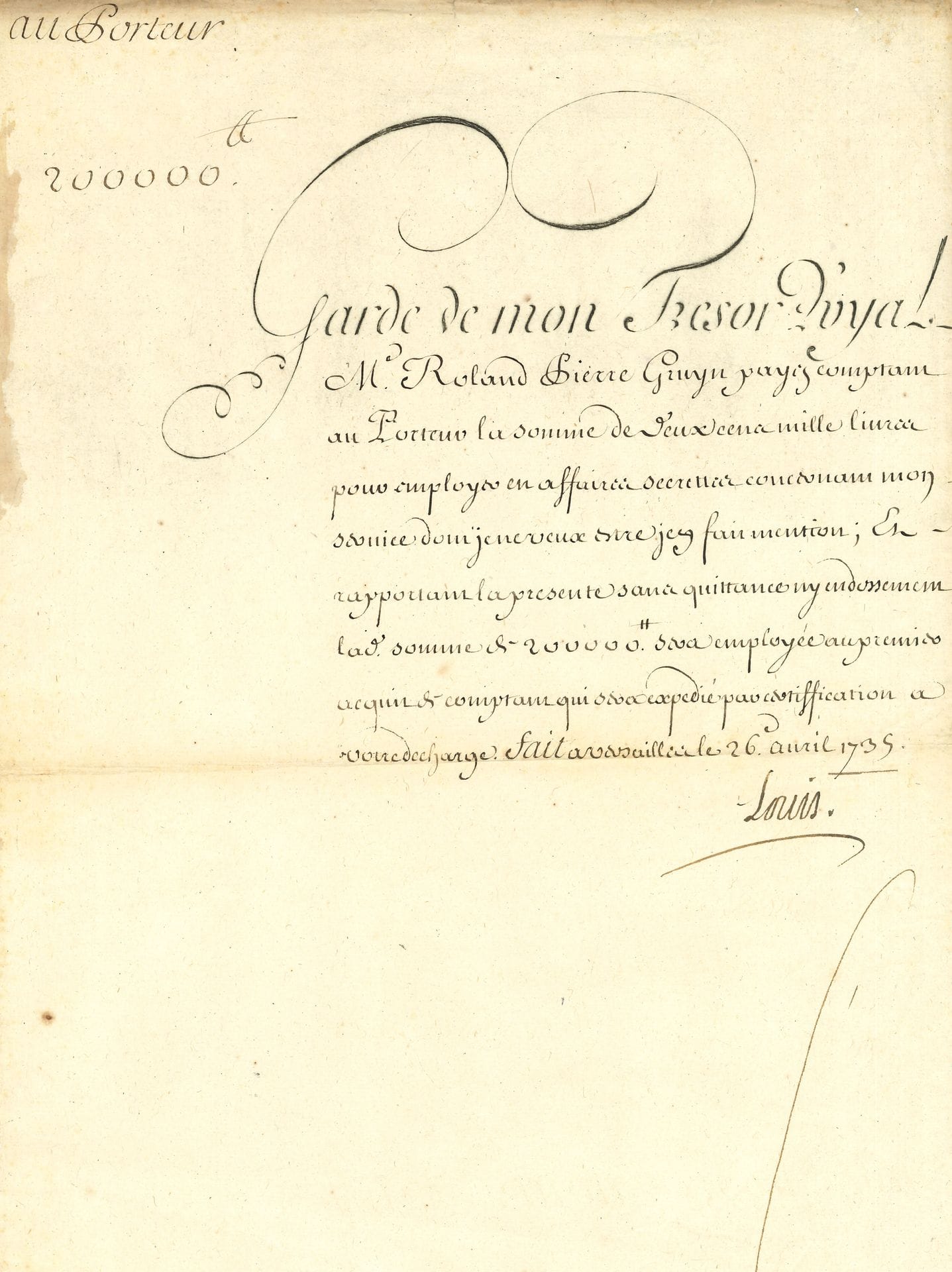 LOUIS XV. P.S. (secrétaire), Versailles 26 avril 1735; sur 1page in-fol. à en-tête gravé Garde de mon Tresor Royal.
Dépenses secrètes. Ordre au trésorier Roland Pierre Gruyn de remettre au porteur «la somme de deux cens mille livres pour employer en affaires secrettes concernant mon service dont je ne veux estre icy fait mention»…
On joint un parchemin, lettres de réception d’un marchand de soie à Angers en 1669.