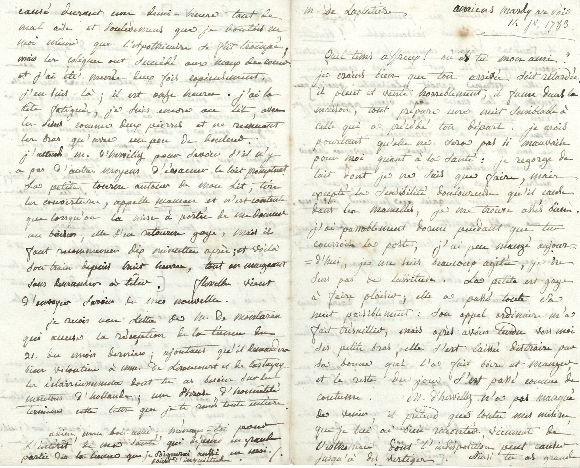 Manon Phlipon, Madame ROLAND (1754-1793) l’égérie des Girondins, elle fut guillotinée. L.A., Amiens 14 janvier 1783, à son mari Roland de la Platière; 4pages in-8.
Belle lettre intime à son mari, alors qu’elle est en période de sevrage.
Le temps est affreux… «Je regorge de lait dont je ne sais que faire, mais excepté la sensibilité douloureuse qu’il cause dans les mamelles, je me trouve assés bien». Elle évoque ensuite leur fille [Eudora, âgée de quinze mois]: «La petite est gaye à faire plaisir; elle a passé toute sa nuit paisiblement: son appel ordinaire m’a fait tressaillir, mais après avoir tendu vers moi ses petits bras, elle s’est laissée distraire par sa bonne qui l’a fait boire et manger, et le reste du jour s’est passé comme de coutume». Elle a eu la visite du médecin qui prétend que ses misères «viennent de l’esthomac dont l’indisposition peut causer jusqu’à des vertiges. [..] Bientôt il faudra savoir comment les gens se portent pour juger s’ils ont le sens commun. Cette doctrine paroit plaisante; quoiqu’au fond je la crois très bien appuyée, je serois tentée de la berner: elle prête admirablement à la palinodie». Elle donne et demande des nouvelles des uns et des autres, et dit son amour en italien «giammai non potro dirti quanto t’amo et sogno a te». Elle reprend la plume le mercredi: ses troubles digestifs s’aggravent: «il est onze heures, j’ai la tête fatiguée, je suis encore au lit, avec les seins comme deux pierres et ne remuant les bras qu’avec un peu de douleur. J’attends M. d’Hervilly pour savoir s’il n’y a pas d’autres moyens d’évacuer le lait promptement. La petite tourne autour de mon lit, tire les couvertures, appelle maman et n’est contente que lorsqu’on l’a mise à portée de me donner un baiser, elle s’en retourne gaye. Mais il faut recommencer dix minutes après; et voilà son train depuis huit heures, tout en mangeant sans demander à téter»…