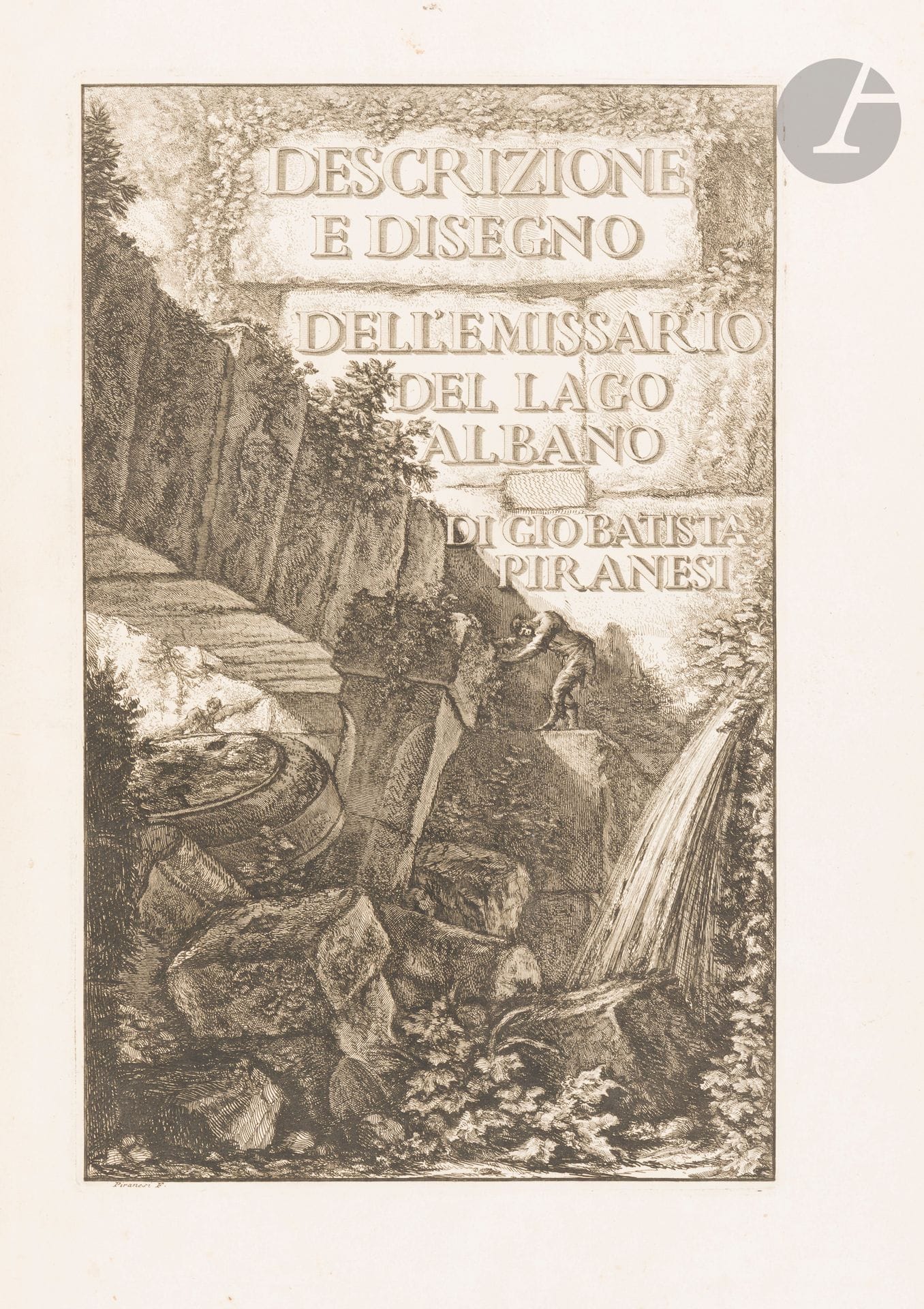 PIRANESI (Giambattista).
Descrizione e disegno dell'Emissario del lago Albano.
[Roma, 1762]. - In-folio, 526 x 388: engraved title, 19 pp. 6 plates (of 9). Marbled calf, ornate spine, red edges (contemporary binding).

Hind, p. 85. - Wilton-Ely, II, 613-624. - Focillon, 480-491.

First edition of this fine work describing and depicting the hydraulic system installed by the ancient Romans at Lake Albano, south of Rome, in beautiful plates of technical plans and views.

This copy includes a handsome engraved title, a vignette in the text, a cul-de-lampe and 6 of the 9 required plates. Missing plates V (large perspective view), VI (Tartaro dell' acqua) and IX (large interior view).

The copy has been enriched with 3 plates:
- Veduta della Spelonca, detta il Bergantino, presso l'imbocco d'ell Emissario del Lago Albano... [Focillon, 494]. This is the second plate of the appendix published the same year under the title Di due spelonche ornate dagli antichi alla riva del Lago Albano.
- large folding plate (1100 x 360 mm) signed by Francesco CURTI (1603?-1670?), entitled Disegno, e misure dell' insigne, e famosa Torre dell' Illustrissima, e cospicua Citta' di Cremona. Bears date 1674.
Tear not missing on left side, reinforcement on verso of plate.
- Large folding plate by Piranesi (etching 550 x 730 mm) entitled Sepolcro Regio, o Consolare, inciso nella rupe del Monte Albano, constituting the third plate of the work Antichita d'Albano, e di Castel Gandolfo Descritte ed incise da Giovambatista Piranesi published in Rome in 1764. [Focillon, 511].
Restoration to verso.

Rubbing and wear. Lower headband missing, part of the calf in the lower corner of the first cover detached.