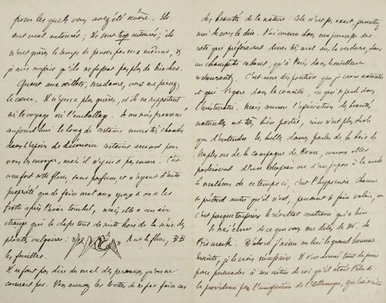 Prosper mérimée (1803-1870)
L.A.S., Cannes 20 novembre [1866, à la comtesse Sophie de Beaulaincourt]; 4 pages in-8. Jolie lettre galante, disant son admiration pour Bismarck.{CR}«Vivent les petits souliers gris et leur contenu. Je suis de l?avis d?une dame anglaise de mes amies, qui disait qu?elle était très particulière autour des bas et des souliers. Mais ce n?est pas par les pieds seulement Madame que je vous admire et vous aime, c?est parce que vous êtes aigre ainsi que vous me faites l?honneur de me le dire. Je ne hais rien tant que les gens qui prennent tout en douceur. J?aime de la vigueur dans l?amitié comme en toute chose, et lorsqu?on n?est pas susceptible en cette matière, c?est qu?on ne sent rien, et qu?on a le coeur placé à droite. Entre nous il me semble que ce changement est assez commun par le temps qui court»...{CR}Mérimée regrette de ne pouvoir envoyer d?oeillets; «il n?y en a plus guères, et ils ne supportent ni le voyage ni l?emballage». Il a cherché des arums, «une fort sotte fleur, sans parfum, et n?ayant d?autre propriété que de faire mal aux yeux si on se les frotte après l?avoir touchée, mais elle a un air étrange qui la classe tout de suite hors de la série des plantes vulgaires»; et Mérimée en fait un petit dessin.{CR}«Il ne faut pas dire du mal des personnes qu?on ne connaît pas. Vous accusez les lorettes de ne pas faire cas des beautés de la nature. Cela n?est pas exact, permettez moi de vous le dire. J?ai connu dans ma jeunesse des rats qui préféraient dîner très mal sous la verdure, dans un champêtre cabaret, qu?à Paris dans le meilleur restaurant. C?est une disposition que je crois naturelle et qui s?égare dans la canaille, ou qui se perd dans l?aristocratie. Mais comme l?appréciation des beautés naturelles est très bien portée, rien n?est plus drôle que d?entendre les belles dames parler de la baie de Naples ou de la campagne de Rome, comme elles parleraient d?un chapeau ou d?un jupon à la mode. Le malheur de ce temps-ci c?est l?hypocrisie. Chacun se prétend au