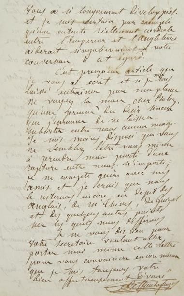 Jean-Louis-Armand Bréau de QUATREFAGES (1810-1892)
Naturaliste et anthropologiste (Académie des Sciences). L.A.S., Paris 21 novembre 1859, à François Buloz, directeur de la Revue des deux mondes; 16 pages in-8. Très longue et intéressante lettre où Quatrefages développe ses idées politiques à propos de l?Angleterre.{CR}Il n?est pas d?accord avec la tendance anglophile de la Revue des deux mondes, mais n?est certes pas belliciste: «une guerre entre la France et l?Angleterre marquerait un temps d?arrêt dans les progrès généraux de l?humanité». Mais c?est une nation qui «écrase les faibles», «opprime les nationalités» ou même «les anéantit», se montre «toujours envieuse» du moindre avantage qui peut nous échoir, et se réjouit quand un événement peut nous affaiblir. «Ils savent se déclarer satisfaits seulement devant ceux qui au besoin sont prêts à leur montrer les dents»; ainsi ils ne se brouilleront pas avec les États-Unis. «Que la France soit ferme vis-à-vis de l?Angleterre; et alors la paix sera assurée»; car l?Angleterre, dans la guerre d?Italie, a contrecarré la politique française et ne cachait pas ses sympathies pour l?Autriche... Etc