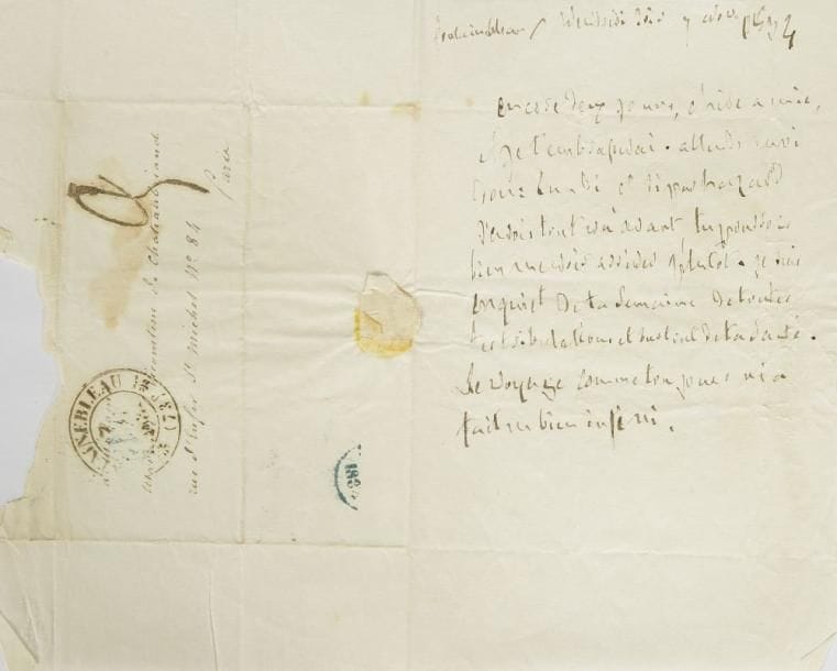François-René de chateaubriand (1768-1848)
L.A., Fontainebleau 7 novembre 1834, à sa femme la Vicomtesse de Chateaubriand à Paris; 3/4 page in-8, adresse. «Encore deux jours, chère amie, et je t?embrasserai. Attends moi donc Lundi et si par hazard j?avois tout vu avant, tu pourrois bien me voir arriver plutôt. Je suis inquiet de ta semaine, de toutes tes tribulations et surtout de ta santé. Le voyage comme toujours m?a fait un bien infini»