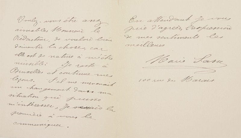 Marie SASSE (1834-1907) soprano belge. 4 L.A.S., 1874-1897 et s.d.; 13 pages in-12 (2 à son chiffre).1874, à M. Oswald, du Gaulois. Madrid 6 mars, remerciant pour son bienveillant article; elle prie d?annoncer son entier rétablissement: depuis un mois elle a repris son service et a chanté Les Huguenots, Lucrèce Borgia, Robert le Diable, l?Africaine, et la 12e de Roméo et Juliette dont le succès va croissant. Sa maladie a été bien exagérée; elle n?a eu que «ce que tout chanteur est susceptible d?avoir en hiver; un gros rhume avec irritation du gosier»... Lisbonne 8 novembre, priant d?insérer quelques mots «sur le succès que je viens d?obtenir au théâtre San Carlos de Lisbonne, dans L?Africaine et Lucrezia Borgia»... 22 avril 1897, s?étonnant qu?on annonce sa nomination de professeur au Conservatoire de Genève: «Je reste à Bruxelles et continue mes leçons»... Paris lundi 23, longue lettre sur son élève Mlle Minnie Tracey, dont elle fait la liste des rôles...On joint une carte de visite autographe (encadrée)