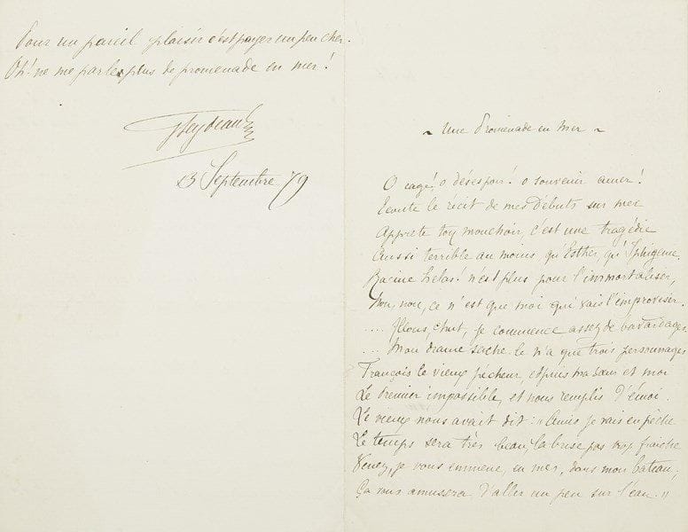 Georges FEYDEAU (1862-1921)
Une Promenade en mer. Manuscrit autographe signé, 13 septembre 1879; 3 pages et demie in-8. Monologue en vers de jeunesse, inédit, amusant récit d?une promenade en bateau, marquée par un épouvantable mal de mer, et le prix fort demandé par le marin...{CR}«Ô rage! ô désespoir! ô souvenir amer!{CR} Écoute le récit de mes débuts sur mer{CR}Apprête ton mouchoir, c?est une tragédie{CR}Aussi terrible au moins, qu?Esther, qu?Iphigénie»..