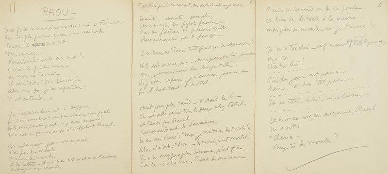 Sacha GUITRY. Raoul. Manuscrit autographe signé S; 3 pages in-4 au crayon sur papier crème. Premier jet de ce célèbre poème, l?un des rares de Guitry qui soit destiné à être interprété par une femme. Publié avec quelques variantes dans Vers de Bohème (1947), puis dans Et puis voici des vers (1954), ce texte, dit vraisemblablement pour la première fois devant le public en 1942 (par Hélène Perdrière ?), était sans doute plus ancien. La transcription dactylographiée jointe (sur la machine de Mme Choisel) donne le texte définitif.{CR} «J?ai fait sa connaissance au mois de Février...{CR} Pour être plus précise encor: un mercredi»...{CR}Une petite femme conte que les débuts de sa liaison avec Raoul, son nouvel amant... Puis Raoul, l?ayant menée au restaurant, lui interdit de commander les moules qu?elle aime tant, car «les moules, c?est mortel !» Puis les jours passent:{CR} «Et de tout - hélas ! - on se lasse...{CR} Et hier au soir, au restaurant, Raoul{CR} M?a dit: {CR} "Chérie...{CR} Veux-tu des moules ?»