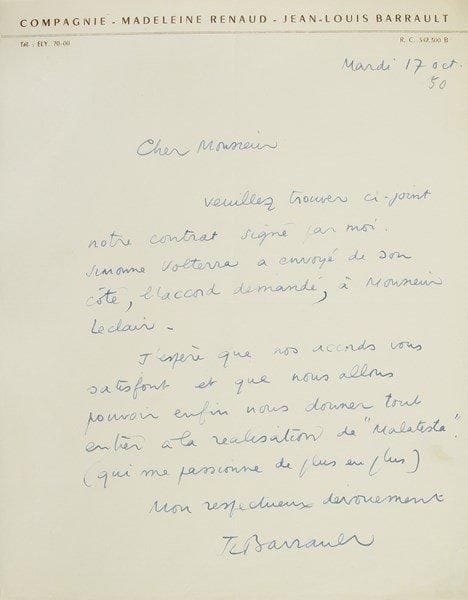 Jean-Louis BARRAULT. 2 L.A.S., 1950-1959, à Henry de Montherlant; 1 page in-4 (en-tête Compagnie Madeleine Renaud Jean-Louis Barrault) et 1 page in-8. 17 octobre 1950, renvoyant le contrat de Malatesta: «J?espère que nos accords vous satisfont et que nous allons pouvoir enfin nous donner tout entier à la réalisation de Malatesta (qui me passionne de plus en plus)»... 8 avril 1959, remerciant pour l?envoi d?un «gros-gros volume» (Pléiade) dédicacé, «allégé, pour nous, d?une lecture passionnée, jadis "bouquins après bouquins"», en attendant de revoir Montherlant: «nous parlerons de l?avenir»..