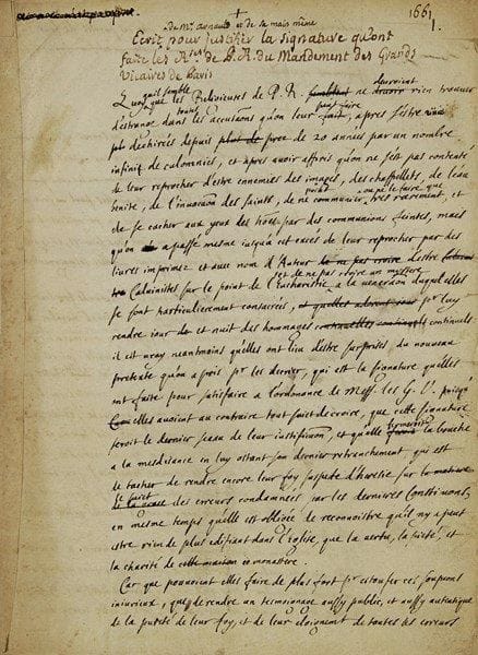 Antoine ARNAULD (1612-1694), prêtre et théologien, le grand Arnauld, chef de file des Jansénistes. Manuscrit autographe, [1661] ; 5 pages et quart in-4.Important manuscrit pour justifier la signature par les religieuses de Port-Royal du fameux formulaire ou mandement des Grands-Vicaires de Paris, condamnant les propositions de Jansenius. Le manuscrit, de premier jet, présente de nombreuses ratures et corrections. [Œuvres, vol. 23, 1779, p. 107-111] Il rappelle le « nombre infini de calomnies » dont ont été victimes les religieuse de Port-Royal « depuis prez de 20 années », notamment « de leur reprocher d’estre ennemies des images, des chapelets, de l’eau benite, de l’invocation des Saints, de ne point communier ou ne le faire que tres rarement, et de se cacher aux yeux des hommes pair des communions feintes », et même dans des livres on les a accusées « d’estre Calvinistes fur le point de l’Eucharistie et de ne pas croire au mystre à la veneration duquel elles se sont particulierement consacrées, pour luy rendre jour et nuit des hommages continuels ». Et maintenant le nouveau prétexte qu’on prend pour les décrier est « la signature qu’elles ont faite pour satisfaire a l’ordonance de Mess. les G.V. », alors qu’elles pouvaient croire « que cette signature seroit le dernier sceau de leur justification, et qu’elle fermeroit la bouche à la mesdisance en luy ostant son dernier retranchement », alors qu’il n’y a « peut estre rien de plus edifiant dans l’Eglise, que la vertu, la piété, et la charité de ce monastere. Car que pouvoient elles faire de plus fort pour estoufer ces soupçons injurieux, que de rendre un tesmoignage aussy public et aussy autentique de la pureté de leur foy, et de leur eloignement de toutes les erreurs condamnées, que celuy qu’elles ont rendu par ces paroles de leur signature ». Et Arnauld prévoit de reproduire ici le texte de « la signature » (le formulaire). Il prend longuement la défense des religieuses, pour démontrer leur sincérité en signant ce