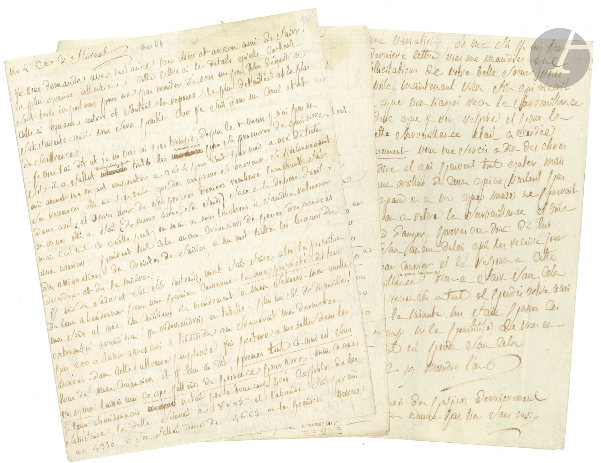 Donatien-Alphonse-François, marquis de SADE. 2L.A., [Paris an VI: avril-juillet 1798], au citoyen Gaufridy père, «homme de loi» à Apt; 4pages et demie et 1page in-4, la 2e avec adresse.
3 floréal (22 avril). Il n’a plus un sol depuis le 1er mars, et «il a fallut employer touts les moyens pour se procurer de quoi vivre». Il a dû emprunter à «3 et 4 pour cent par mois», mais Mme Quesnet (sa compagne) a sacrifié ses économies pour rembourser «des empruns si onereux» et faire face aux dépenses d’avril. «Mde de Sade et son fils instruits, m’ont fait faire alors la proposition de leur abandonner, pour une pension convenue, la nue propriété de tous mes fonds et qu’à ces conditions ils viendraient a mon secours. Mais quelle extrémité grand Dieu! Je redeviendrai en tutelle, plus un sol de disponible! » Il s’est donc jeté dans les bras de ses créanciers, qu’il a fait patienter en signant des lettres de change; et il est «reduit a ne plus avoir que la soupe et une cotelette, a voir languir et souffrir celle qui m’a tiré de peine et qui m’a sauvé la vie, a ne plus avoir de quoi payer un domestique»... Après avoir fait ses comptes, et dressé l’état d’une nouvelle urgence irrevocable, Sade conclut: «il n’y va bien decidemment pour moi que de mourir de faim ou d’etre arretté si la moindre negligence a lieu dans les epoques prescrites pour ces payemens. [...] Oh mon ami! exactitude, celerité, ou desespoir». Pour secouer l’ardeur de son avocat, il devient lyrique: «jamais les anges n’auront beni l’eternel... n’auront chanté ses louanges comme les votres le seront par les deux plus sinceres amis que vous ayez au monde. Mais si vous ne me rassurés pas [...] mes mânes errantes autour de vous, et qui jusqu’aux derniers instans de votre vie vous crieront... il t’aimait et tu l’as laissé languir... tu n’avais pas de plus sincere ami et tes lenteurs l’ont fait descendre au tombeau»...
19 messidor (7 juillet). «Encore une variation, oh ma foi je n’y tiens plus»; Gaufridy avait dit qu’il irait à Arles; «voila maintenant votre fils qui m’écrit que vous nirés plus que vous n’ayés reçu la surveuillance et ce car il faut donc que je vous repete, et pour la dernière fois; que cette surveuillance était accordée sous promesse du payement vous me forcés à dire des choses que je ne devrois pas dire et qui peuvent tout gater mais il faut bien crier aux oreilles de ceux qui ne veulent pas entendre. Eh bien quand on a vu que Moïse ne pouvait effectuer ses promesses, on a retiré la surveuillance, et voila Moïse dans le plus grand danger; pressés vous donc de lui faire passer 1200fr sans aucun délai»…