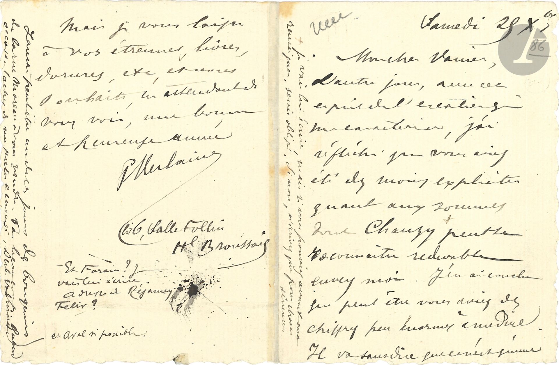 Paul VERLAINE (1844-1896). L.A.S., Hôpital Broussais 29 décembre [1886], à Léon Vanier; 4 pages in-12.
Avec «l’esprit d’escalier qui me caractérise», il s’inquiète des «sommes dont Chanzy peut se reconnaitre redevable envers moi», sur lesquelles Vanier se montre évasif. Il en a conclu que cette somme était bien petite: «Il va sans dire que ce n’est qu’une supposition dont vous ferez ce que vous voudrez mais vous vous rendez compte de mes inquiétudes. Néanmoins pourvu que j’aie quelque cent francs assurés de ce côté, je pourrai voir clair dès ma sortie»… Il l’assure qu’il a «mes plans très sérieux alors, de Sagesse. […] Je travaille beaucoup. J’ai 3 nouvelles en train: une des Contes tout ainsi, une d’à ma fille, l’autre,… je rêve d’en faire une longue histoire très innocente pour ce livre d’étrennes que je voudrais chefdœuvral»… Il attend les épreuves de biographies: «je fais un Mérat amusant» [le poète parnassien Albert Mérat]… «Je vous laisse à vos étrennes, livres, dorures, etc, et vous souhaite en attendant de vous voir une bonne et heureuse année»…