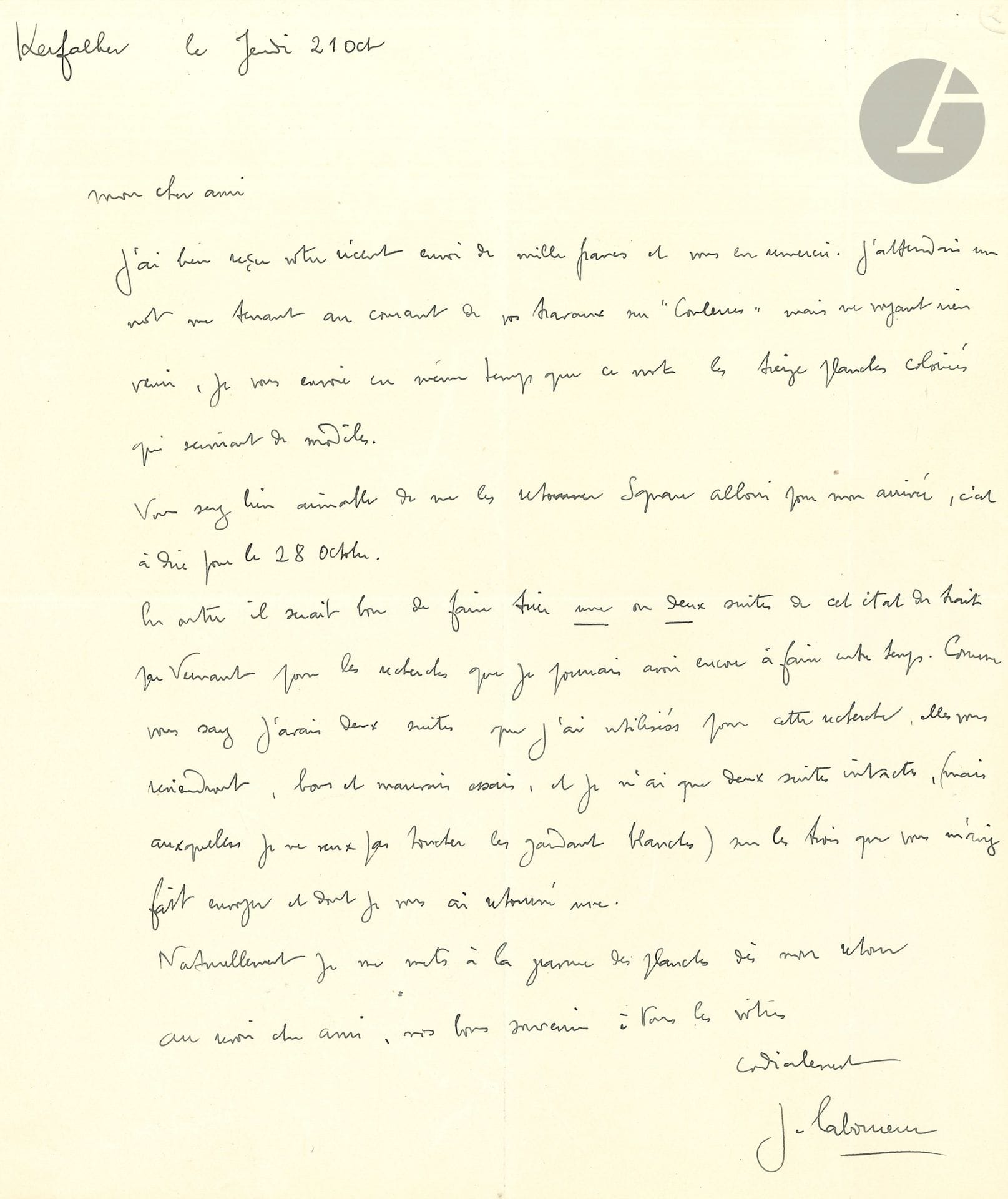 Jean-Émile LABOUREUR (1877-1943). L.A.S., Kerfalher Thursday, October 21 [1926, to Camille Bloch]; 1page small in-4.
Thanks his friend for sending the 1000 francs, and worries about the progress of Couleurs [Remy de Gourmont, Couleurs, contes, gravures de Laboureur (Camille Bloch, 1929)]. He sends "the sixteen colored plates that will serve as a model. [...] In addition, it would be good to have Vernant print one or two suites of this state of features for any research I may still have to do in the meantime. As you know, I had two suites that I used for this research, they will be returned to you, good and bad tests, and I only have two suites intact [...] on the wood you had me send and of which I returned one to you. Naturally I'll start engraving the plates as soon as I get back"...