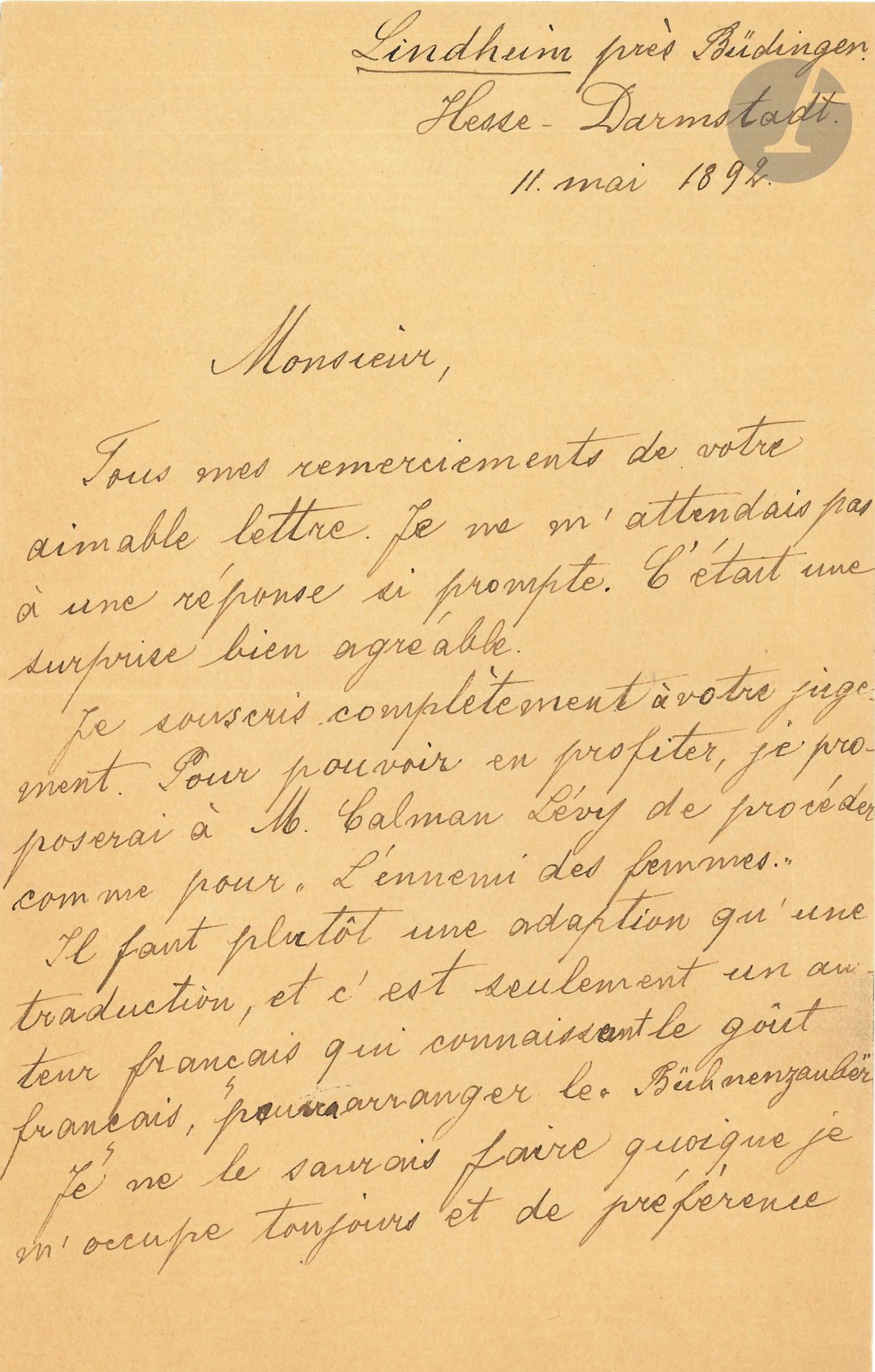 Leopold von SACHER-MASOCH (1836-1895). L.S., Lindheim 11 mai 1892; 1page et demie in-8; en français.
Il remercie son correspondant, et se rallie à son jugement: «je proposerai à M. Calman Lévy de procéder comme pour L’ennemi des femmes. Il faut plutôt une adaptation qu’une traduction, et c’est seulement un auteur français qui connaissant le goût français, pourra arranger le Bühnenzauber. Je ne le saurais faire quoique je moccupe toujours et de préférence de la littérature française»…