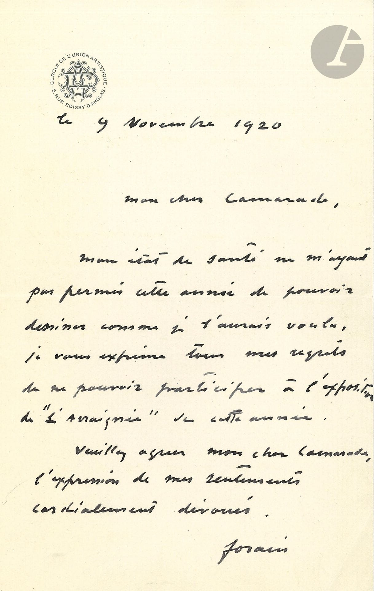 Jean-Louis FORAIN (1852-1931). L.A.S., 9 novembre 1920; 1page in-8.
Il ne peut participer à l’exposition de l’Araignée, «mon état de santé ne m’ayant pas permis cette année de dessiner comme je l’aurais voulu»...