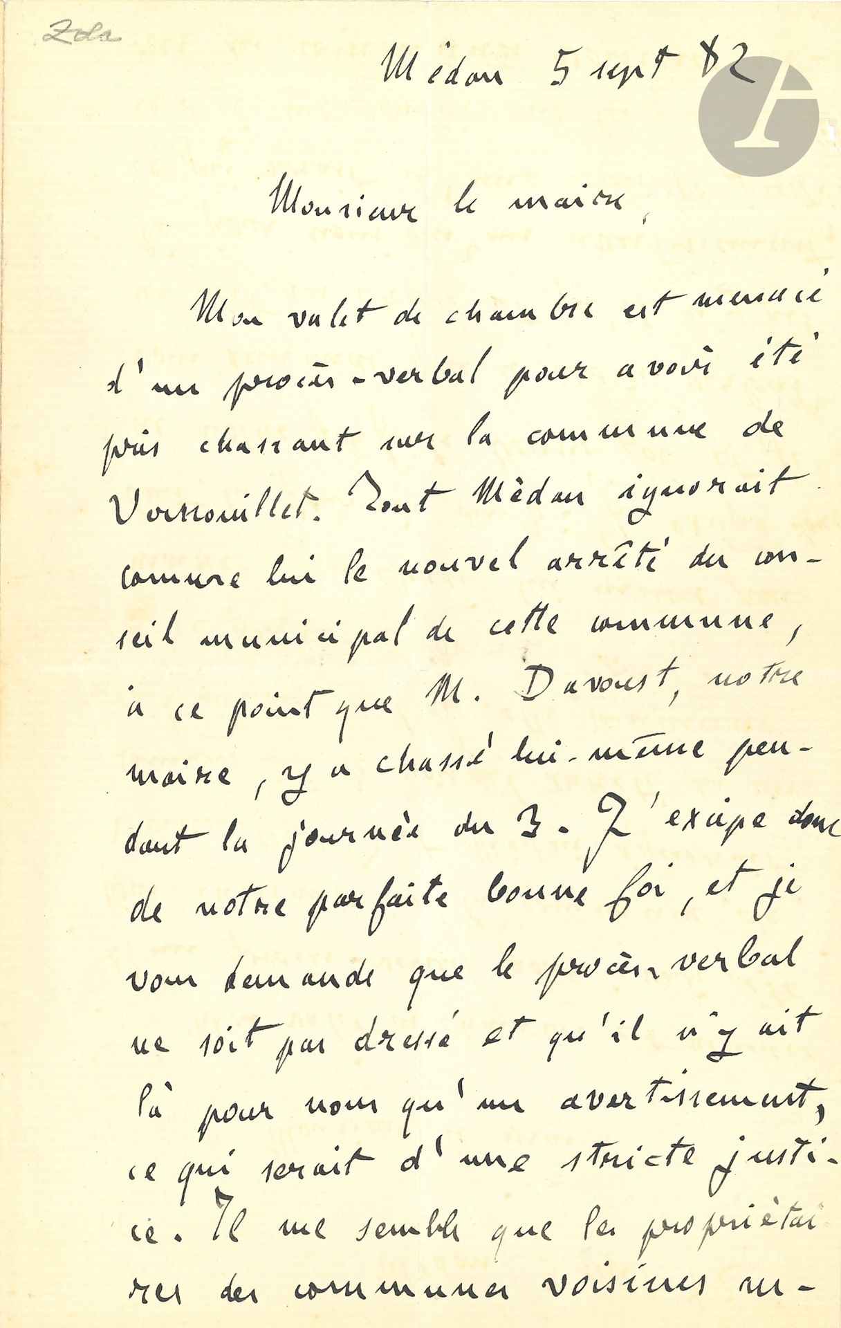 Émile ZOLA. L.A.S., Médan 5 septembre 1882, [à Gaston Rennes, maire de Vernouillet]; 2pages in-8.
«Mon valet de chambre est menacé d’un procès-verbal pour avoir été pris chassant sur la commune de Vernouillet. Tout Médan ignorait comme lui le nouvel arrêté du conseil municipal de cette commune, à ce point que M. Davoust, notre maire, y a chassé lui-même pendant toute la journée du 3. J’excipe donc de notre parfaite bonne foi, et je vous demande que le procès-verbal ne soit pas dressé et qu’il n’y ait là pour nous qu’un avertissement, ce qui serait d’une stricte justice. Il me semble que les propriétaires des communes voisines auraient dû être prévenus par l’intermédiaire de leur maire. C’était là une simple mesure de bon voisinage, d’autant plus que tout Vernouillet vient aujourd’hui chasser sur Médan, lorsque Médan ne peut plus aller chasser sur Vernouillet, où il chassait de tous temps»... Et il fait suivre sa signature de la mention «conseiller municipal de Médan».
