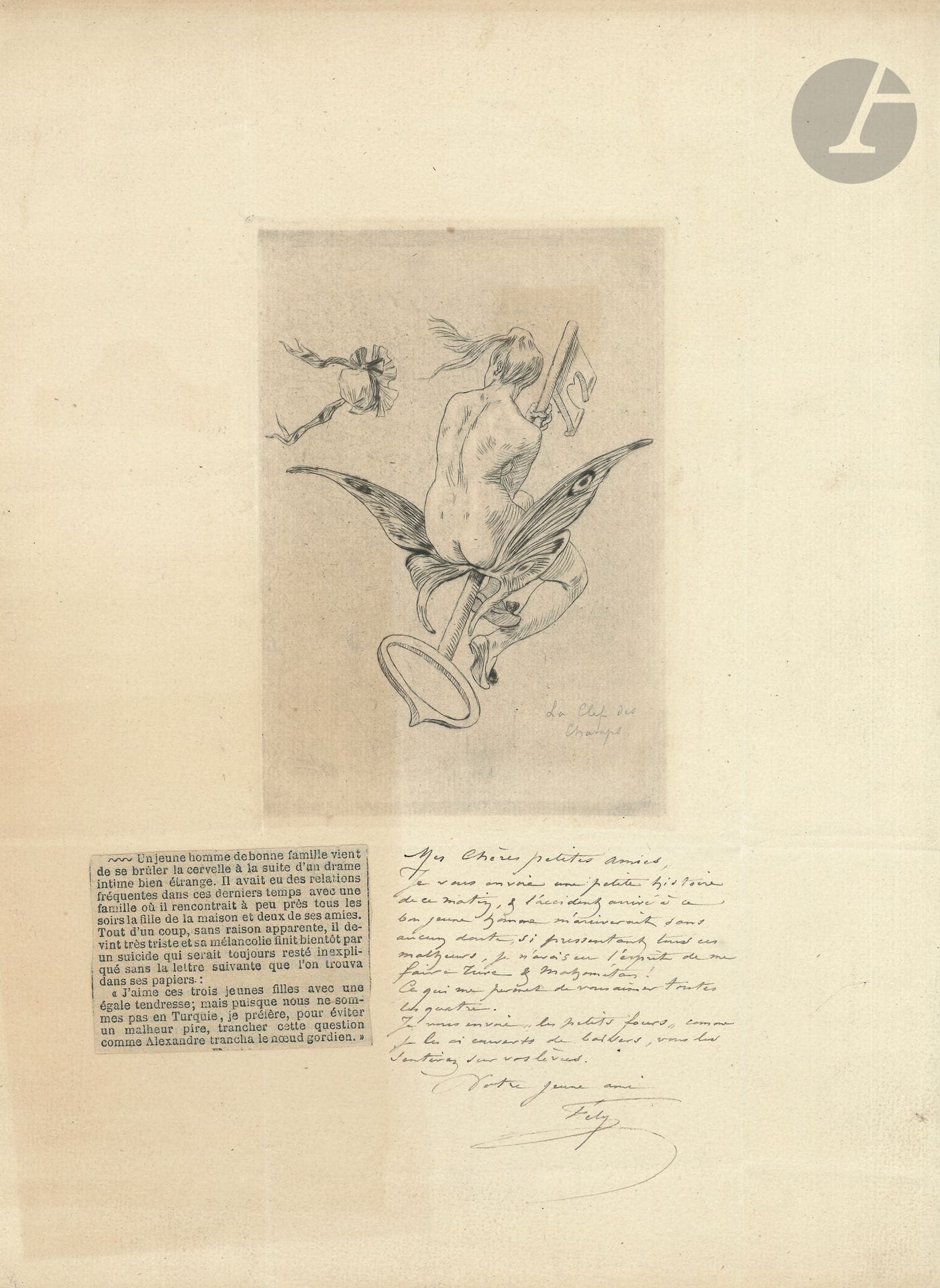Félicien ROPS (1833-1898). L.A.S. «Fély» à «Mes chères petites amies», au bas de sa gravure «La Clef des Champs»; 1page in-fol. (32,5 x 23,5 cm).
Épreuve d’état de la gravure (14,5 x 10 cm), sur laquelle Rops a inscrit à la mine de plomb le titre: «La Clef des Champs».
Au-dessous de la gravure, il a collé une coupure de journal, et écrit à l’encre: «Mes chères petites amies, Je vous envoie une petite histoire de ce matin, & l’accident arrivé à ce bon jeune homme m’arriverait sans aucun doute, si pressentant tous ces malheurs, je n’avais eu l’esprit de me faire Turc & Mahométan. Ce qui me permet de vous aimer toutes les quatre. Je vous envoie “les petits fours” comme je les ai couverts de baisers, sous les sentirez sur vos lèvres»… La coupure de journal relate le suicide d’un jeune homme qui a laissé une lettre expliquant son geste parce qu’il ne pouvait choisir entre trois jeunes filles qu’il aimait d’une égale tendresse…
