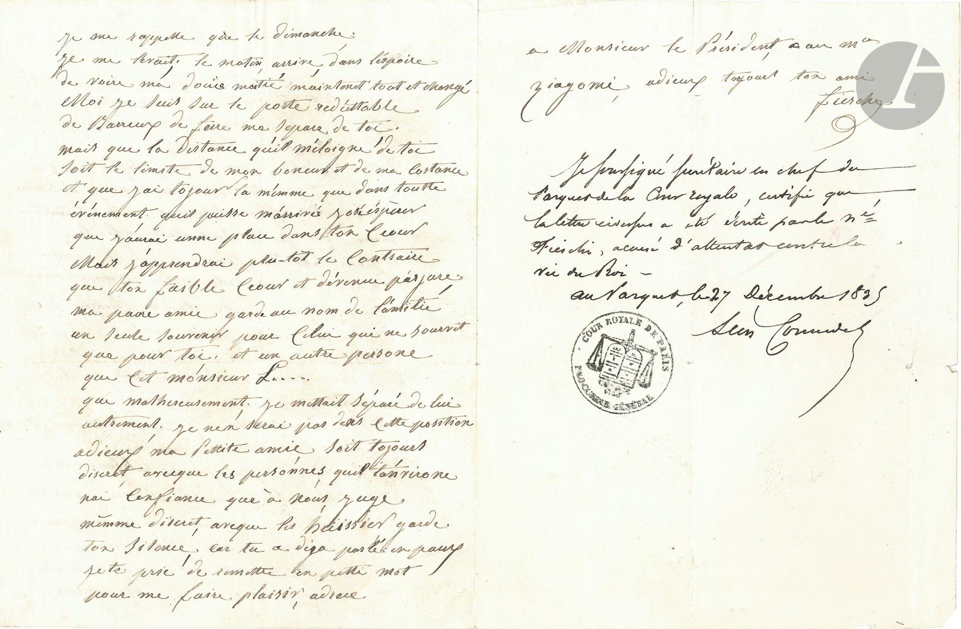 Joseph FIESCHI (1790-1836). L.A.S., [décembre 1835], à Nina Lassave; 2pages et quart in-4, adresse «Pour Nina».
Étonnante lettre de prison du régicide à sa maîtresse.
[Arrêté aussitôt après son attentat contre Louis-Philippe le 28 juillet 1835, il sera condamné à mort et exécuté le 19 février 1836.] 
«Ma pettite amie si tu lest encore – j’en doutte, Tu me permetra que je t’expose ma position Ma conduitte a merité perdre ton amitié» Il reproche à Nina d’être «coupable de la plus affreuse calomnie». Certes il lui a été infidèle, «et pour tant, tu conais la fermeté de mon caractère et ma vertu pour le respecque d’un ami que pour moi Anette était un dépaux sacré». Le silence de Nina le rend «triste, abattu […] le larmes sont mon élément et la douleur cest mon martire»… Un seul mot de Nina le guérirait de tous ces maux… Etc.
La lettre est certifiée par Léon Cornudet, secrétaire en chef du Parquet de la Cour royale, le 27 décembre 1835 (avec cachet encre Cour Royale de Paris, Procureur général).
On joint une L.A.S. de Nina Lassave à Fieschi (1page et quart in-8, certifiée également par Cornudet), réponse à la lettre ci-dessus. Elle s’étonne «de la calomnie dont tu me parle. Je n’ai pas l’envie de te calomnier je ne parle de toi à personne en aucune manière. Quant à ton infidélité je ne lai jamais mis en doute et je ne men suis jamais inquiété. […] Le temps n’ai peut être si éloigné ou nous pourons nous revoir courage»…
