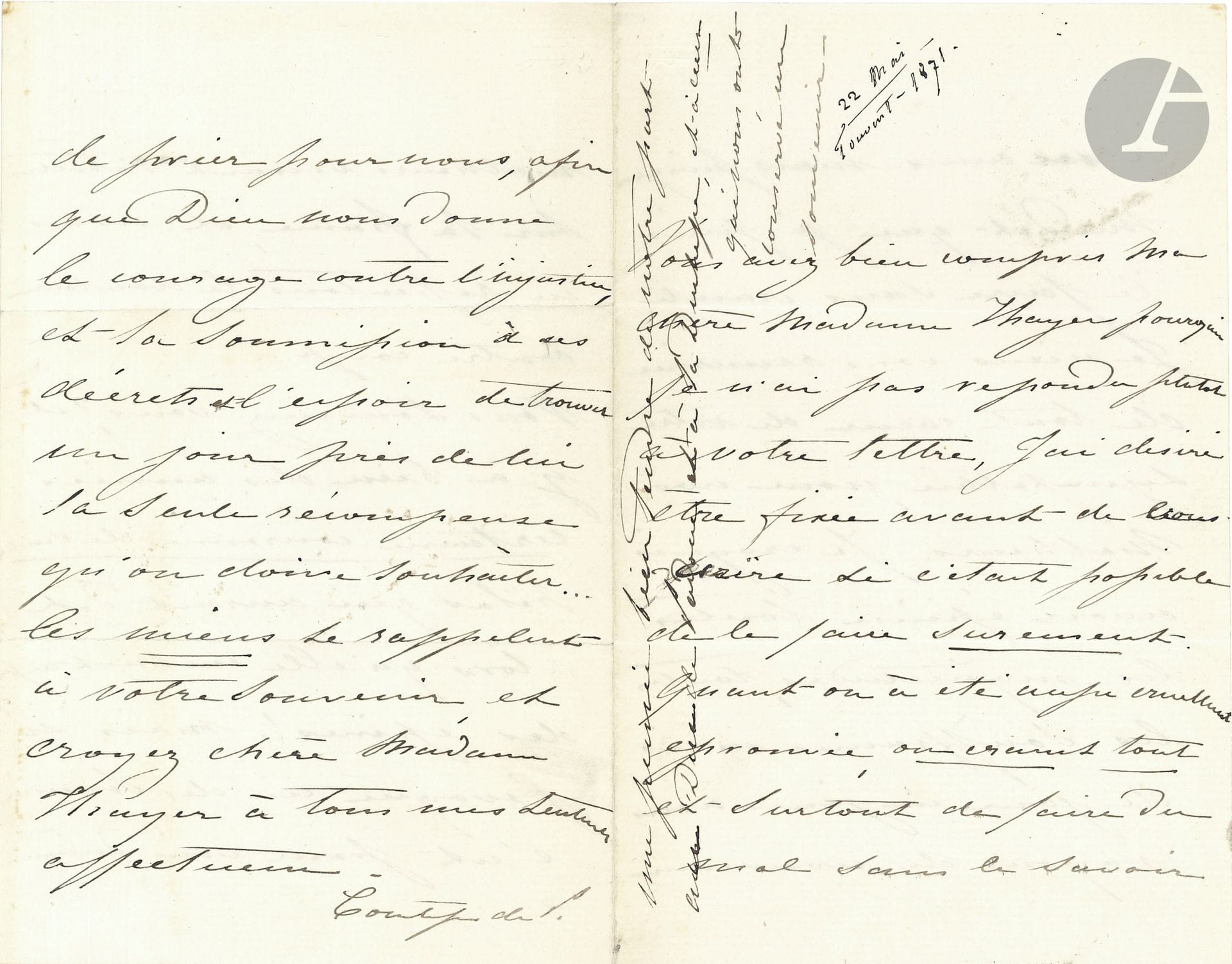 EUGÉNIE (1826-1920) Impératrice, femme de Napoléon III. L.A. (signée «Comtesse de P.»), [mai 1871], à Hortense Thayer (la fille du général Bertrand); 4pages in-8.
Lettre d’exil pendant la Commune, signée d’un pseudonyme. Eugénie n’a pas voulu écrire avant de savoir «si c’était possible de le faire surement. Quant on a été aussi cruellement eprouvée, on craint tout et surtout de faire du mal sans le savoir à ses amis. [...] Je croyais avoir épuisé toutes les inquiétudes, toutes les souffrances mais de jour en jour nous voyons de nouveaux malheurs venant s’abattre sur la France, et nous en ressentons le douloureux contre coup». Elle évoque «certaine couronne de violettes» qui «cachait aussi des épines». Elle demande de «prier pour nous, afin que Dieu nous donne le courage contre l’injustice, et la soumission à ses décrets et l’espoir de trouver un jour près de lui la seule récompense qu’on doive souhaiter... les miens se rappelent à votre souvenir»...