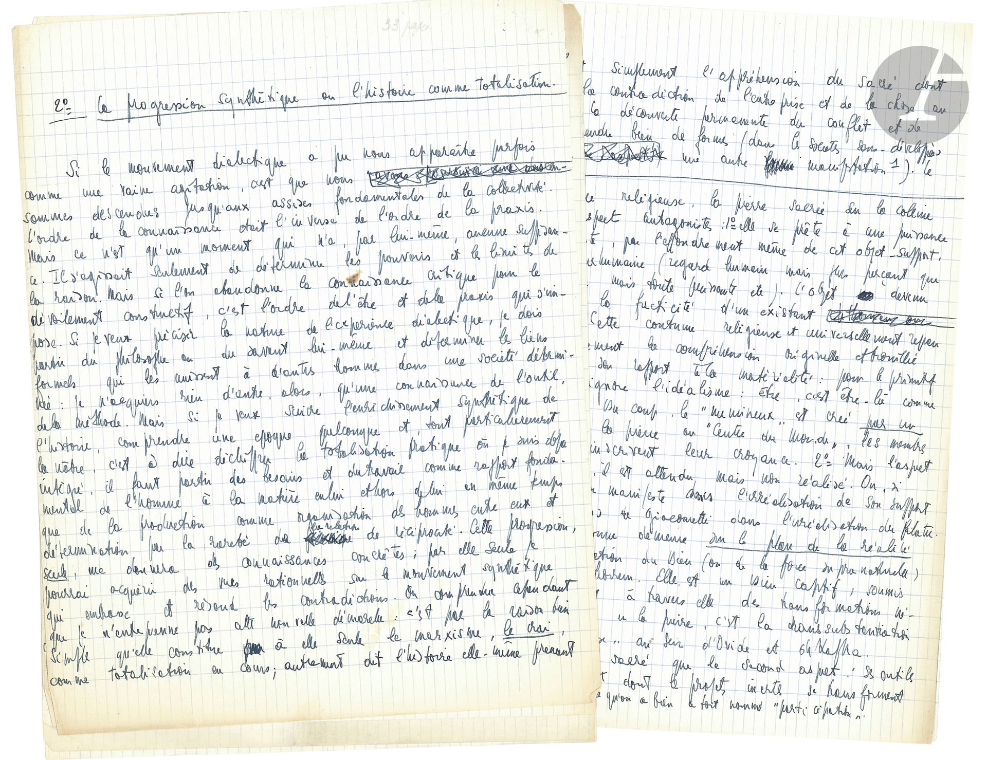 Jean-Paul SARTRE (1905-1980). Manuscrit autographe, La progression synthétique ou l’histoire comme totalisation; 33pages in-4.
Manuscrit et notes philosophiques se rattachant à la Critique de la raison dialectique, dont seul le premier tome parut en 1960, et à laquelle Sartre travailla de 1957 à 1960.
Manuscrit avec ratures et corrections, certaines pages n’étant pas entièrement remplies. Le texte est parfois fragmentaire.
La première page porte le titre: La progression synthétique ou l’histoire comme totalisation: «Si le mouvement dialectique a pu nous apparaître parfois comme une vaine agitation, c’est que nous sommes descendus jusqu’aux assises fondamentales de la collectivité. L’ordre de la connaissance était l’inverse de l’ordre de la praxis. [...] Mais si l’on abandonne la connaissance critique pour le dévoilement constructif, c’est l’ordre de l’être et de la praxis qui s’impose. Si je veux préciser la nature de l’expérience dialectique, je dois partir du philosophe ou du savant lui-même et déterminer les liens formels qui les unissent à d’autres hommes dans une société déterminée: je n’acquiers rien d’autre, alors, qu’une connaissance de l’outil, de la méthode. Mais si je veux suivre l’enrichissement synthétique de l’histoire, comprendre une époque quelconque et, tout particulièrement la nôtre, c’est à dire déchiffrer la totalisation pratique où je suis déjà intégré, il faut partir des besoins et du travail comme rapport fondamental de l’homme à la matière en lui et hors de lui en même temps que de la production comme organisation des hommes entre eux et détermination par la rareté de la relation de réciprocité»... Sartre va notamment étudier les rapports entre patron et salarié, l’aliénation de l’individu à l’Autre, l’influence de la machine, la fonction du chef, etc.
Ancienne collection Daniel Sickles (Littérature du XXe siècle, 13-15 juin 1983, n°477).