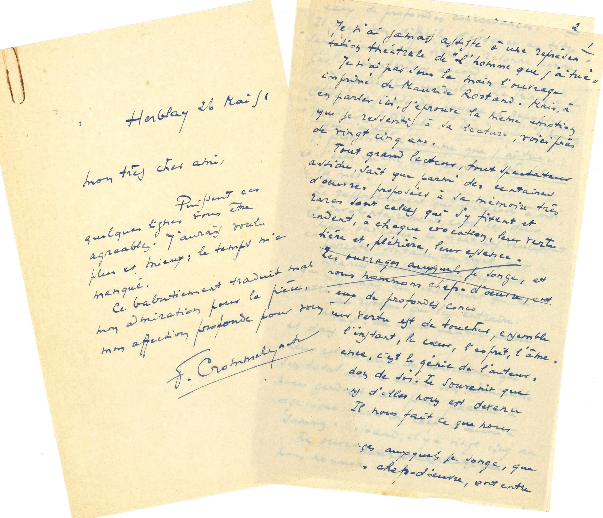 Fernand CROMMELYNCK (1885-1970). Autograph manuscript signed "F.C" and sending L.A.S., Herblay May 26, 1951, [to Maurice Rostand]; 3 1/2 pages in-8.
"May these few lines please you. I would have liked more and better; I ran out of time. This stammer poorly expresses my admiration for the play, my deep affection for you". - Draft of a text on Maurice Rostand's play L'Homme que j'ai tué [from which Ernst Lubitsch made a film]: "Talking about it here, I feel the same emotion I felt when I read it nearly twenty-five years ago. Every great reader, every assiduous spectator, knows that among the hundreds of works proposed to his memory, there are very few that stay there and render, at each evocation, their full virtue and, plenary, their essence. Their virtue is to touch, together and in the moment, the heart, the mind and the soul. Their essence is the author's genius, his total gift of self. The memory we retain of them has become organic to us. It makes us what we are"...
