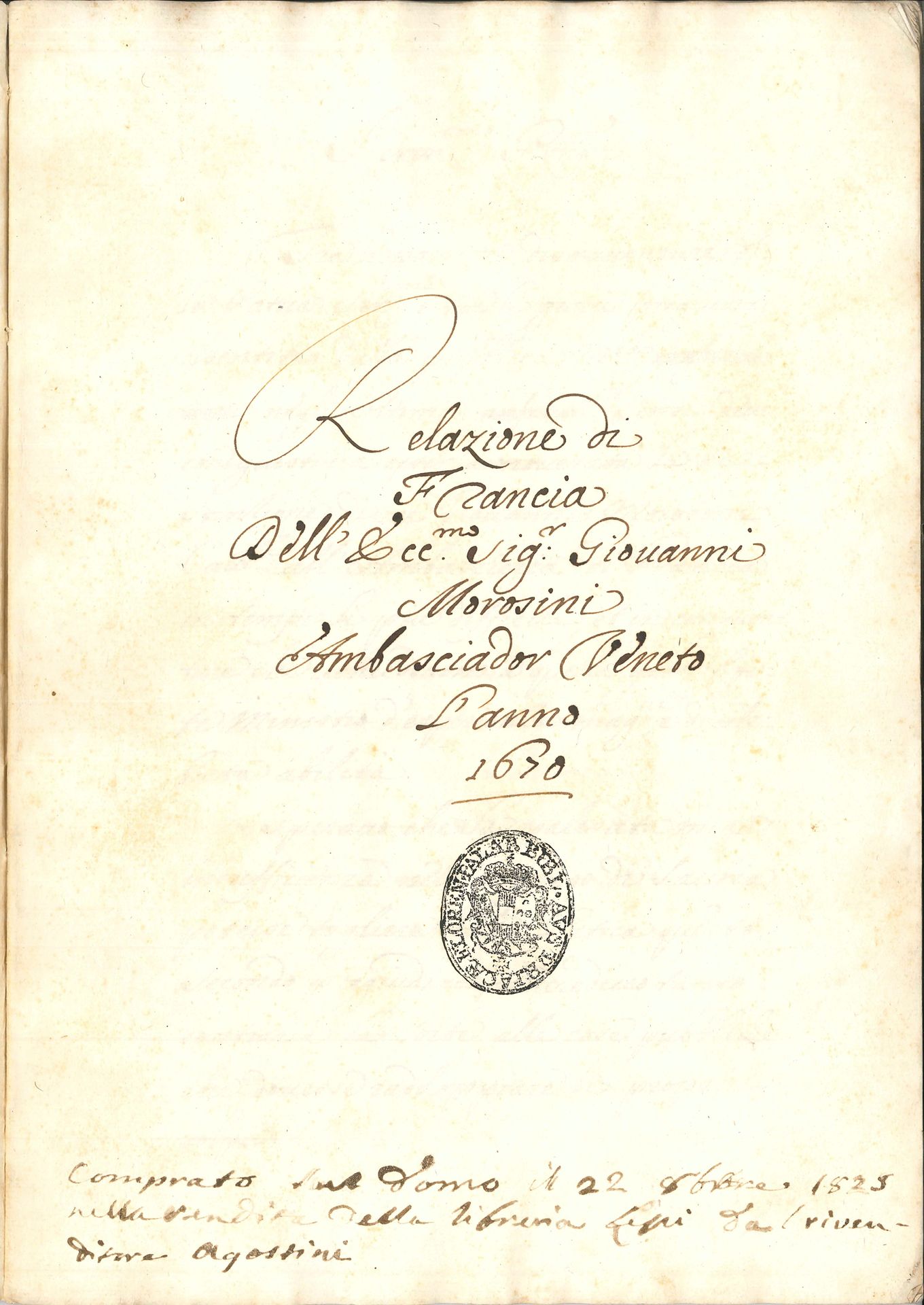 Giovanni MOROSINI (1633-1682) ambassadeur de Venise en France. Manuscrit, Relazione di Francia dell’Exccmo Sigr. Giovanni Morosini Ambasciador Veneto l’anno 1670; in-4 de 40ff. n. ch. (y compris le titre), broché sous couverture de papier fort.
Intéressante relation d’une ambassade vénitienne auprès de Louis XIV. Giovanni Morosini, après avoir représenté la Sérénissime auprès de la Cour de Turin, fut nommé ambassadeur à Paris le 25 mai 1668, se mit en route seulement le 29 septembre 1668, et présenta ses lettres de créance à Louis XIV le 14 janvier 1669. Ses instructions insistaient sur la demande d’aide maritime et militaire de la France dans les opérations de la guerre de Candie, qui se déroulait alors dans le bassin oriental de la Méditerranée contre les Turcs, et tournait au désavantage évident de la République. Le 19 octobre, le Sénat informa Morosini de la capitulation vénitienne, pour qu’il en informe la Cour de France. Une année s’écoula encore avant sa nomination auprès de l’Empereur Léopold Ier (10 décembre 1670); il demeura en France jusqu’au 28 juin 1671, avant de prendre la route de Vienne. Cette copie d’époque porte le cachet encre de la bibliothèque palatiale d’Autriche et Lorraine. Notre texte suit les critères classiques du rapport d’ambassade, que l’on retrouve dans presque toutes les relations vénitiennes: après une description de la Cour et des personnalités gouvernementales influentes en matière de politique extérieure (Colbert, Le Tellier), vient un tour d’horizon de la doctrine du moment concernant les pays étrangers, et des actions diplomatiques en cours, avec une insistance particulière sur les puissances italiennes.