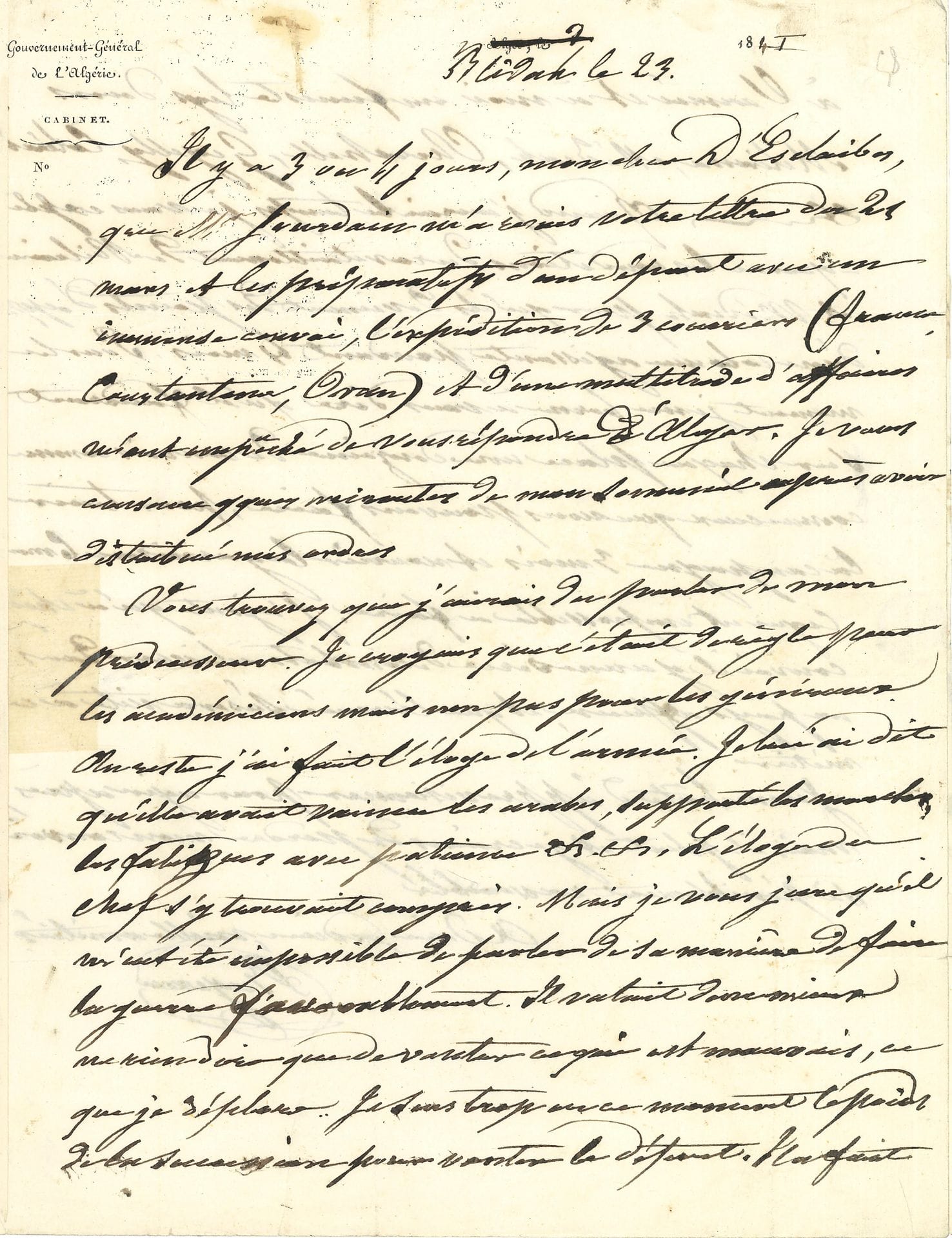 Thomas BUGEAUD (1784-1849) maréchal de France. 2 L.A.S., Paris et Blidah 14 février et 23 avril 1841 à son ami Louis d’Esclaibes, colonel en retraite à Chalancey (Haute-Marne); 6pages in-4, et 2pages in-4 à en-tête Gouvernement-Général de l’Algérie avec adresse.
Paris14 février. Avant son départ pour l’Algérie, où il a ordre «de pousser vivement la guerre contre Abd-el-Kader et de n’écouter de sa part aucune proposition», Bugeaud rappelle le traité de La Tafna et fait l’état des lieux après le départ de son prédécesseur, le maréchal Valée: «Cette manière d’occuper le pays est déplorable. […] C’est une tâche bien difficile que la mienne. Je n’ai rien fait pour qu’on me la donnât, j’ai fait le contraire, car je n’ai pas laissé échapper une occasion de dire à la tribune et partout que je regardais l’Affrique comme une plaie de la France. Si Mr le Mal V. croit que j’ai travaillé à le supplanter il est dans une complète erreur»… Blidah 23 avril 1841. Bugeaud a fait l’éloge de l’armée, mais pas celui de Valée: «je vous jure qu’il m’était impossible de parler de sa manière de faire la guerre favorablement. Il vaut mieux ne rien dire que de vanter ce qui est mauvais, ce que je déplore […] Il a fait à l’armée et à moi un funeste legs dans Milinna, Medeah, Cherchell»… On joint la reproduction d’un billet de Charles Delescluze.