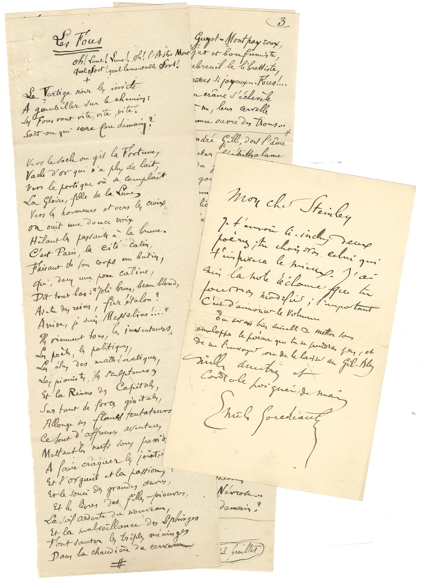 Émile GOUDEAU (1849-1906). Autograph poem signed, Les Fous, and 3 L.A.S., [late 1895], to Steinlen; 4pages small in-fol. (31 x 10 cm), and 3 pages in-8, one envelope.
Long poem published in Gil Blas, December 15, 1895, with cover designed by Steinlen."Le Vertige noir les invite A gambiller sur le chemin: Les Fous vont vite, vite, vite!Sait-on-on qui sera fou demain?"... At the end, Goudeau specifies that this poem is taken from his forthcoming collection, Chansons de Paris et d'Ailleurs... The letters concern the dispatch of this poem, which Goudeau must have recopied for Steinlen. Then he congratulates Steinlen on his drawing: "It's perfect, extra-perfect. Les Fous couldn't have found a better interpreter. And what beautiful madness!"... Attached is a l.s. from Henri-Joseph to Steinlen about a publication of Le Gardénia in homage to Goudeau (Oct. 6, 1920). + juillet 23100 n°215))