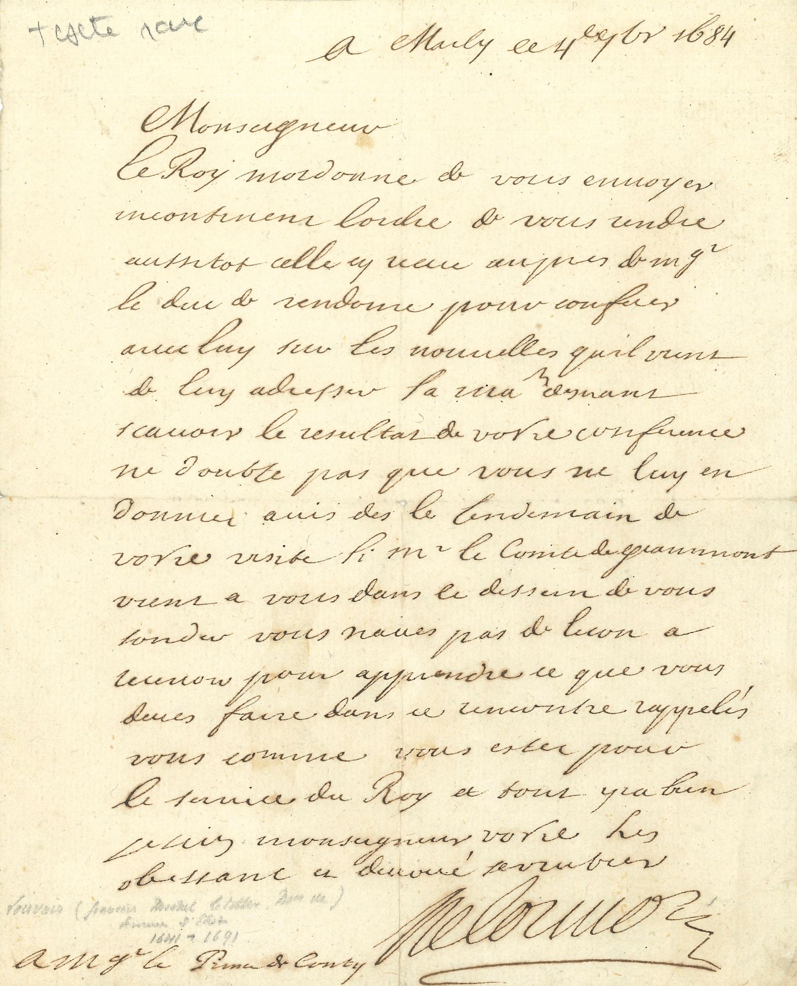 Michel Le Tellier, Marquis de LOUVOIS (1641-1691) Secretary of State for War, reorganizer of the French army. 2 L.S. and 2 P.S., 1673-1690; 1page in-fol. and 3pages in-4.
Versailles June 25, 1681, to M. de la Fitte, concerning a "demeslé" at Guise between S. de Pessade and Saint-Simon, lieutenants in the Cabassole battalion of the Picardie regiment. - Marly September 4, 1684, to the Prince de Conti, whom the King orders to join the Duc de Vendôme.Nancy September 9, 1673, and Versailles March 28, 1690, dispatch of soldiers to the Invalides.