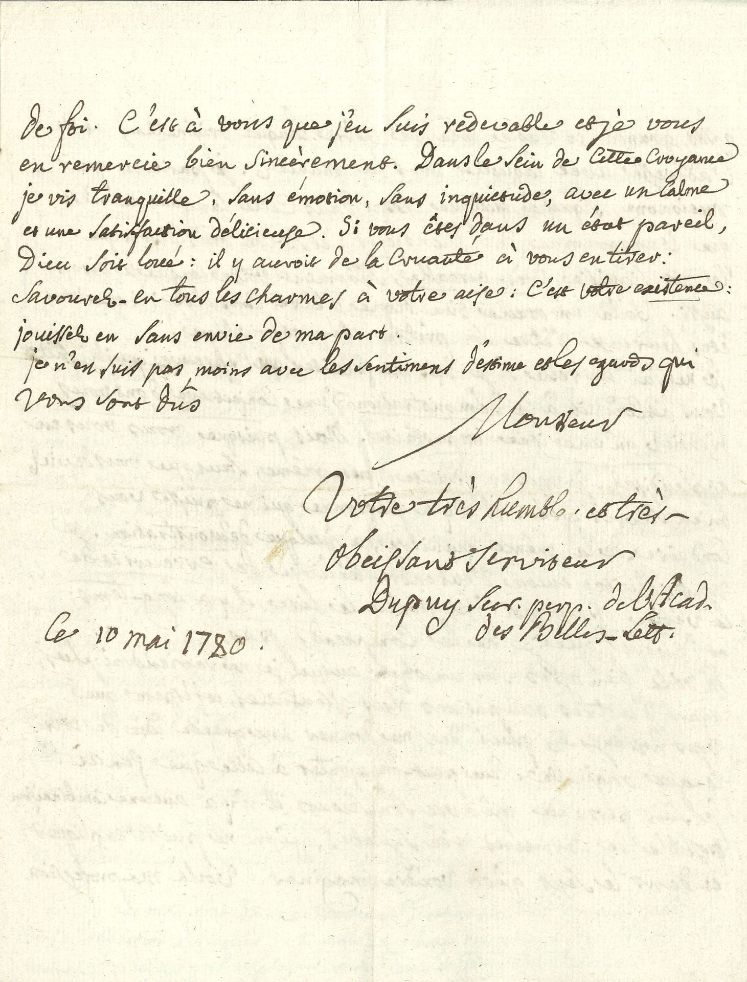 Louis DUPUY (1709-1795) helléniste, rédacteur du Journal des savants. L.A.S. comme Secrétaire perpétuel de l’Académie des Belles-Lettres, 10 mai 1780, [à Jacques Le Brigant]; 4pages in-4.
Longue lettre de polémique au sujet de la langue originelle. [Le linguiste et celtisant Jacques Le Brigant (1720-1804) voulait voir dans la langue celte la «langue primitive». Dupuy, non sans humour, exprime son désaccord, relève les erreurs de son correspondant. Il ne pense pas «que l’idiôme Breton soit la plus ancienne des langues connues», citant des mots en syriaque et en chaldéen… Il met fermement un terme à leur échange: «En voilà bien assé sur un objet auquel je ne reviendrai plus, ayant d’autres occupations plus essentielles, et j’espere que vous n’essayerez plus de me donner une grande idée de votre langue originelle»…