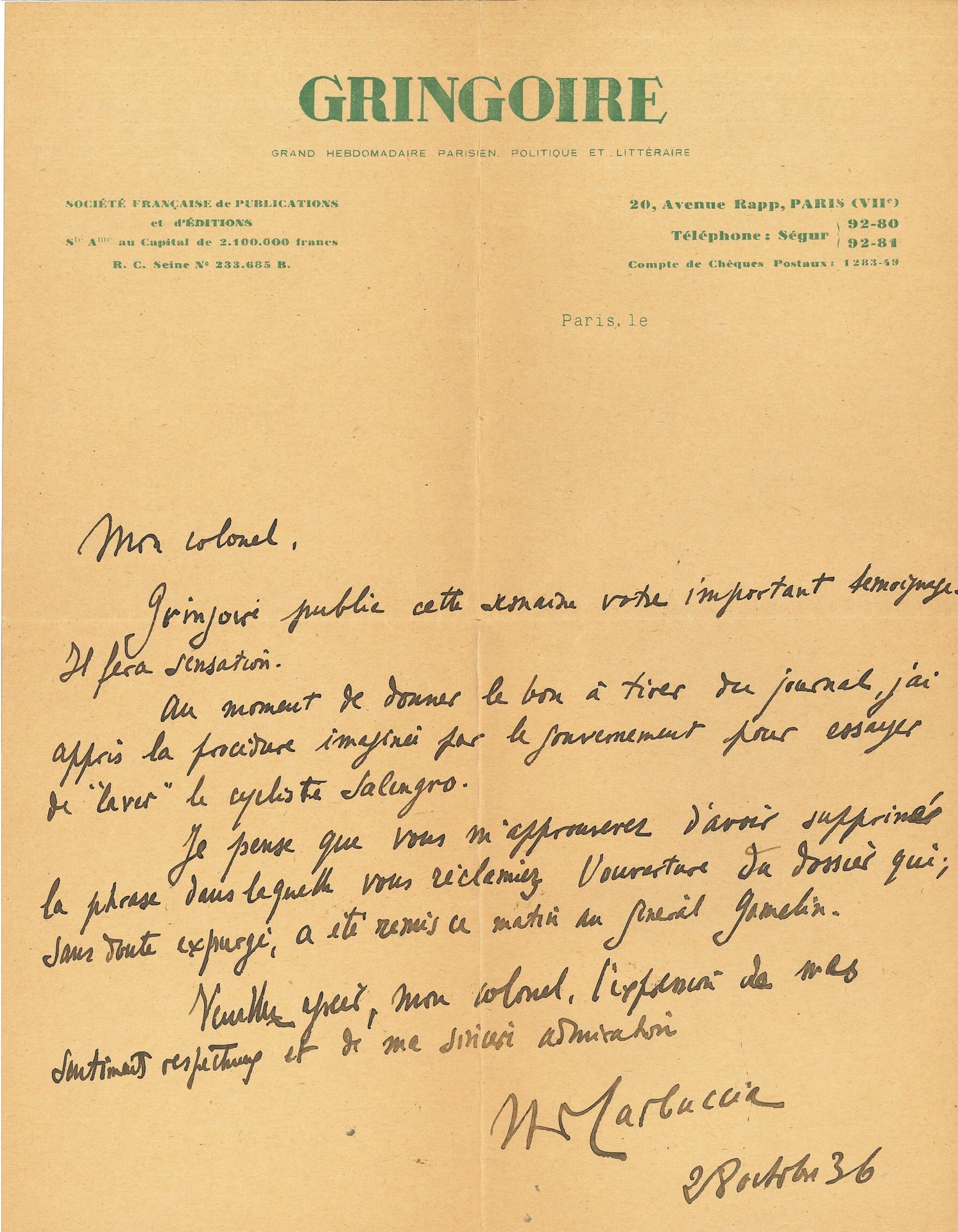 Horace de CARBUCCIA (1891-1975) journalist and politician, founder of the nationalist journal Gringoire. L.A.S., October 28, 1936, to Colonel Achille-Philippe HEPP; 1page in-4 on Gringoire letterhead.
About the Salengro affair. Gringoire is going to publish Colonel Hepp's testimony: "It will cause a sensation. Just as I was about to give the go-ahead for the paper, I learned of the procedure devised by the government to try to "clear" the cyclist Salengro. I think you'll approve of my deleting the sentence in which you demanded the opening of the file which, no doubt redacted, was handed over this morning to General Gamelin"... [Roger Salengro (1890-1936), accused of desertion, committed suicide on the night of November 17].