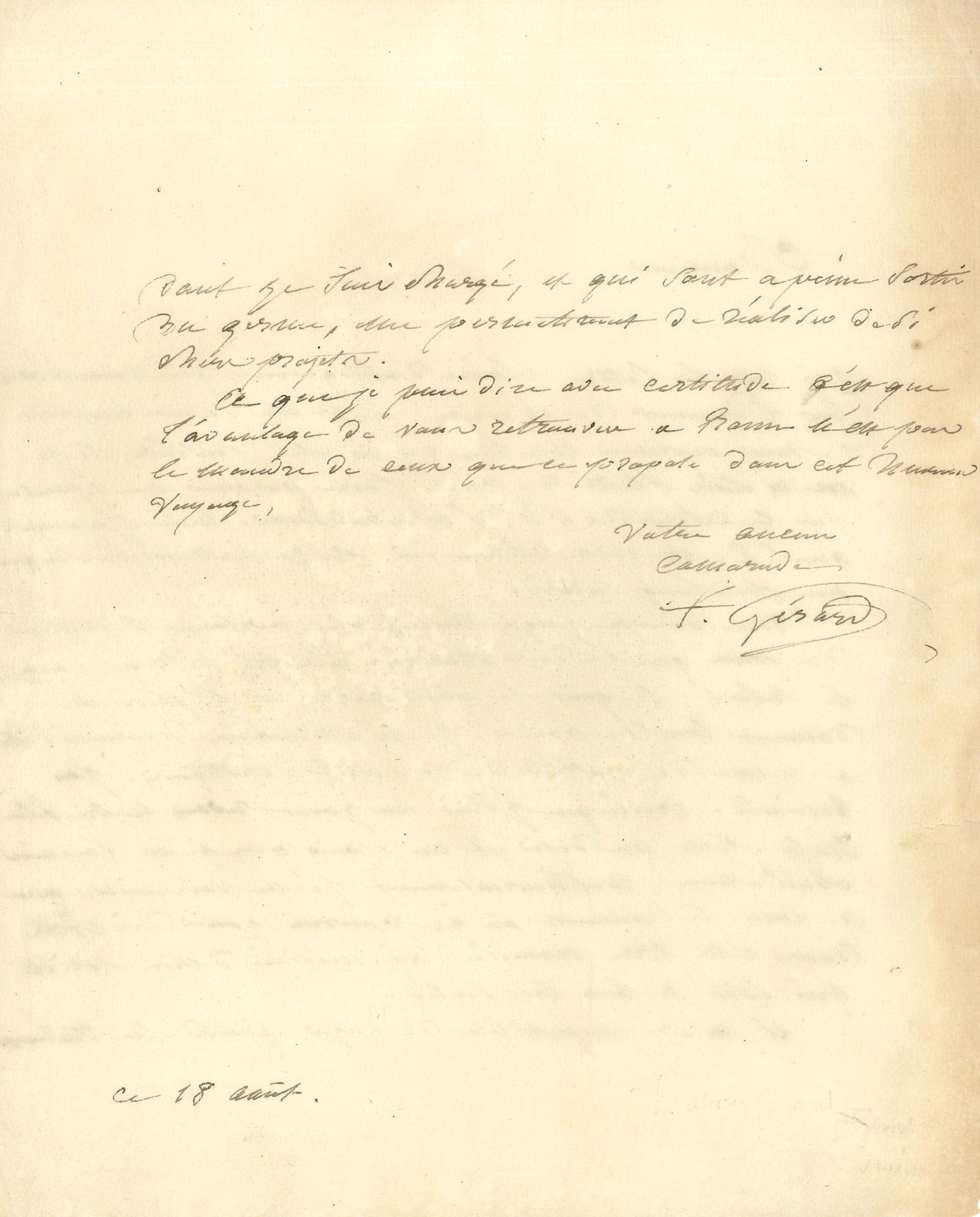 François GÉRARD (1770-1837). L.S., August 18, to an "old comrade"; the letter is written by his pupil and collaborator Marie-Éléonore Godefroid; 1 1/2 pages in-4.
He was sensitive to his correspondent's letter: "You can judge better than anyone, Monsieur, of the price I must attach to your suffrage, to which talent and the most exercised and purest taste give so much value. I would consider myself fortunate to be able to benefit from your useful criticism. I need to believe that one day I will return to our beloved Italy. It is a desire and a hope that I cannot abandon. Unfortunately, I can only see the moment when I will be able to enjoy the Arts in this promised land, in the midst of a society that knows how to appreciate them so well. It's impossible for me to judge when the work I've been entrusted with, which is barely out of the germ stage, will enable me to realize such cherished projects. What I can say with certainty is that the advantage of finding you in Rome is not the least of those I propose to gain from this happy journey"...
