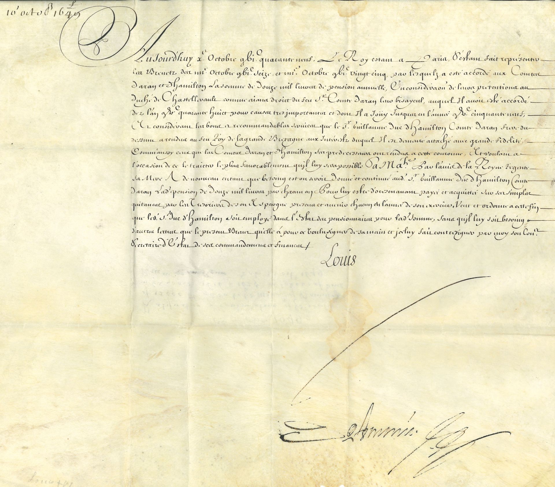 LOUIS XIV (1638-1715). P.S. (secretary), Paris October 10, 1649; countersigned by Loménie; oblong vellum in-4.
Continuation of the annual pension of 12,000 livres granted to the counts of Aran and Hamilton, to be paid to Guillaume duc d'Hamilton comte d'Aran, brother of the deceased count, in consideration of their claim to the duchy of Châtellerault.