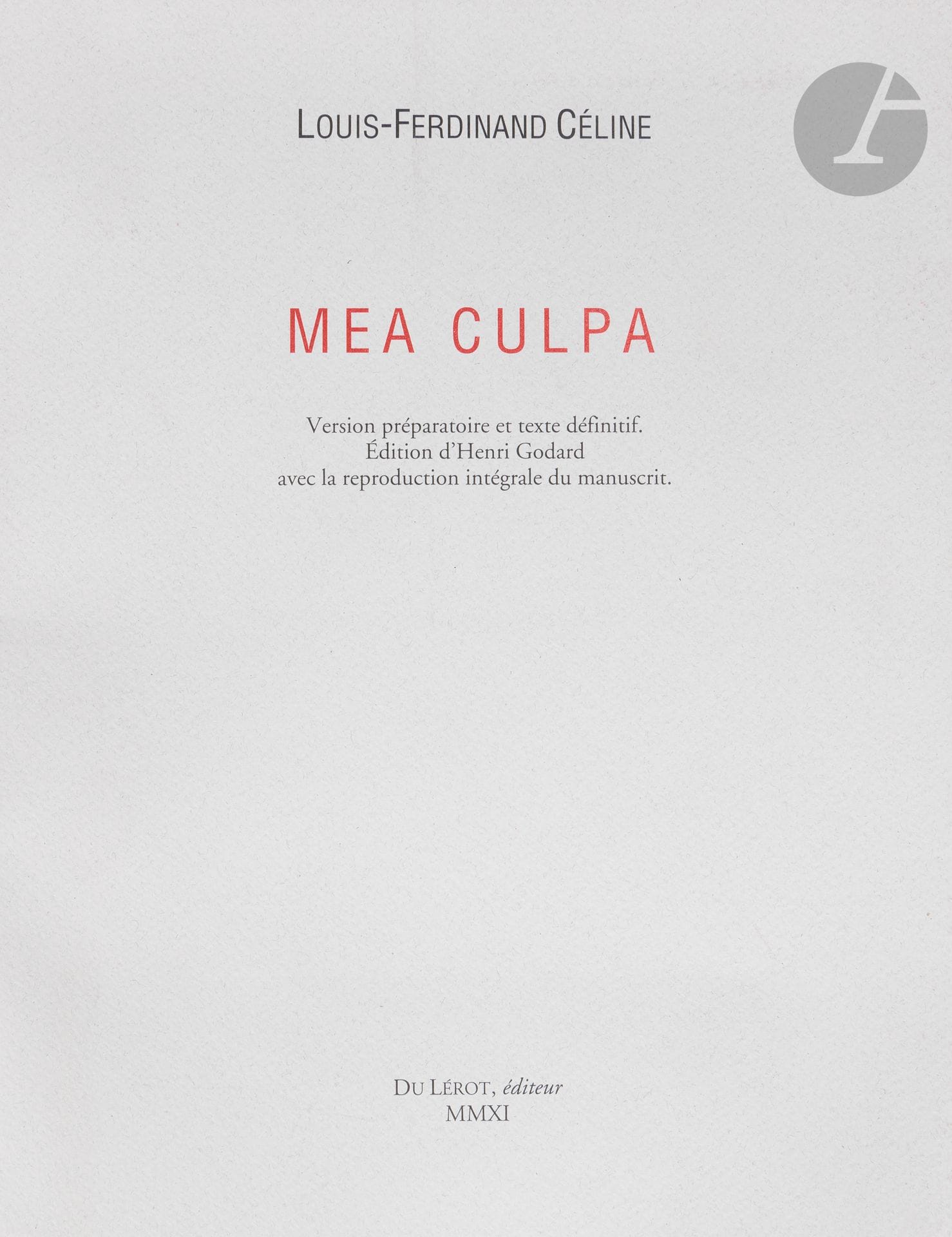 CÉLINE (Louis-Ferdinand).
Mea culpa suivi de la vie et l’œuvre de Semmelweis.
Paris : Denoël et Steele, [1937]. — In-16, 184 x 118 : 124 pp., (2 ff. dernier blanc), couverture imprimée. Pleine toile écrue, tête mouchetée, non rogné, couverture et dos conservés (reliure moderne).

Dauphin & Fouché, 36A2. - Boudrot, 210.

Édition originale de Mea culpa, premier des pamphlets de Céline, portant sur sa conception du communisme, suivi de la seconde édition, mais première commerciale, de la thèse de médecine de l’auteur consacrée à la vie et l’œuvre de l’obstétricien hongrois Ignace Semmelweis (1818-1865), avec une préface inédite.

Un des 40 exemplaires sur pur fil, celui-ci faisant partie des 15 hors commerce (n° XIV).

Exemplaire très bien conservé, en modeste reliure moderne.

On joint :
CÉLINE (Louis-Ferdinand). Mea culpa. Version préparatoire et texte définitif. Édition d’Henri Godard avec la reproduction intégrale du manuscrit. Tusson : De Lérot, 2011. — In-4, broché, couverture rempliée.
Exemplaire très bien conservé, non coupé.