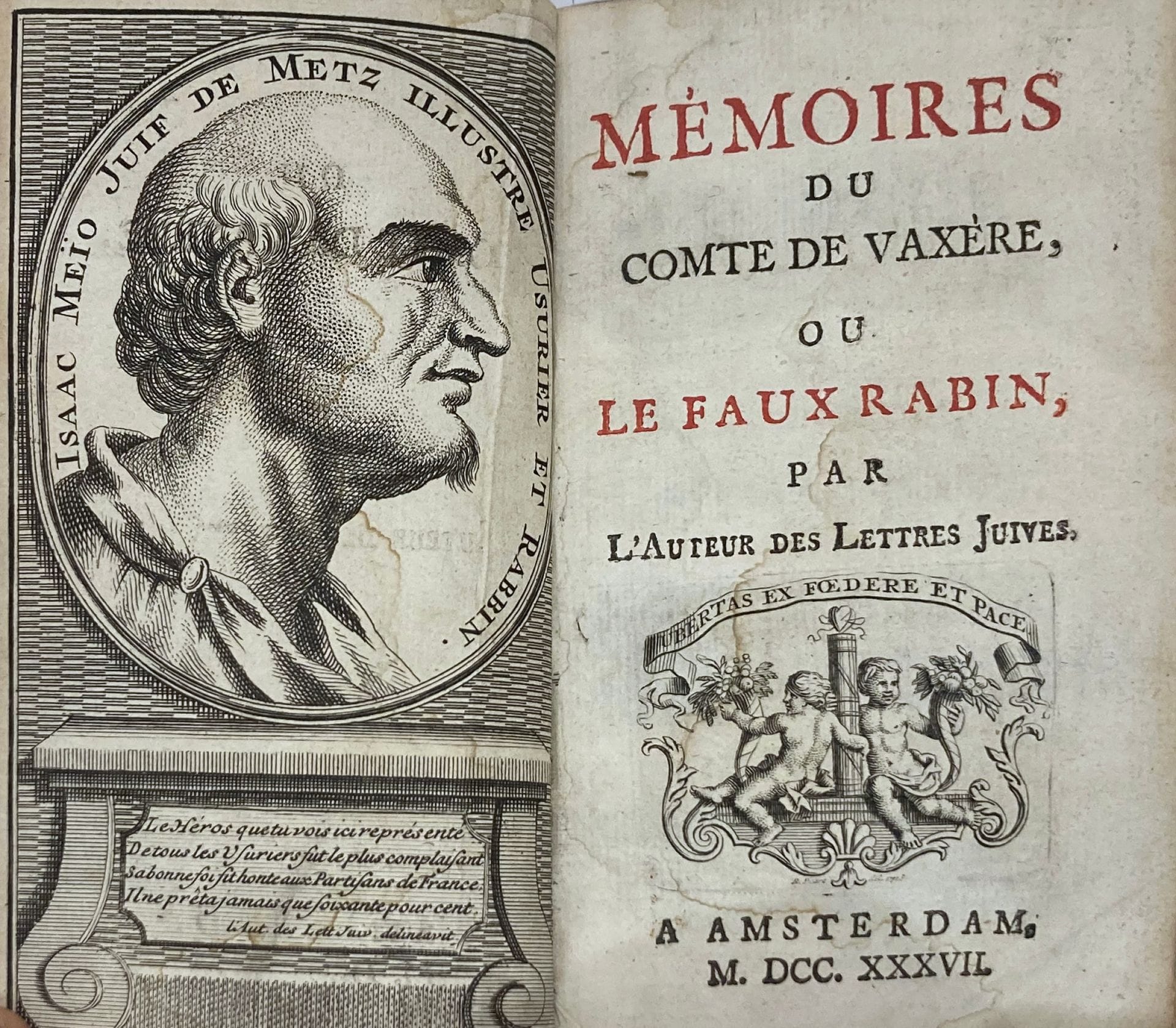 JEWS IN FRANCE IN THE 18th CENTURY 
ARGENS (J.-B. de Boyer, marquis d')]. Mémoires du comte de Vaxère ou le Faux Rabin, by the author of Lettres juives. Amsterdam, 1737. 2 parts bound in one volume in-12, marbled boards, burgundy morocco title-piece (modern Laurenchet binding), xii, 282, (2) p., engraved frontispiece portrait and 2 plates out of text.
First edition illustrated with 3 engraved plates hors-texte, portrait of "Isaac Meio Juif de Metz", "Quand l'Amour est Rabbin vive la Synagogue" (a rabbi in gallant conversation), a cherub and an imp. The Count of Vaxère converts to Judaism to win the hand of the beautiful Rebecca. The work gives the Marquis d'Argens the opportunity to reaffirm the religious tolerance he had already shown in Lettres Juives, but also his skepticism (E. Johnston, Caylus, p. 208). A good, fresh, well-bound copy.