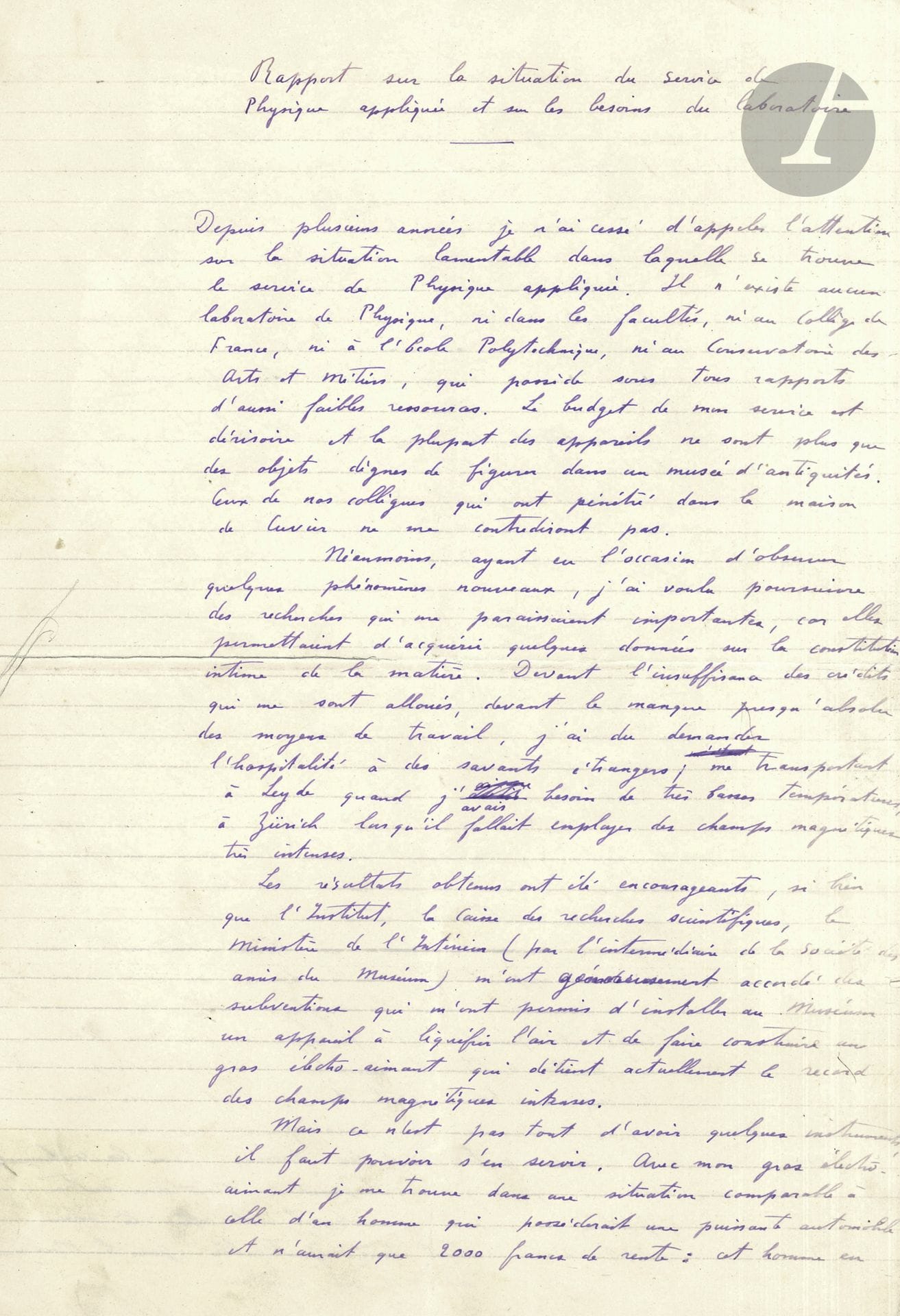 Jean BECQUEREL (1878-1953), physicien, fils d’Henri Becquerel et collaborateur de Paul Langevin, il s’est attaché à faire connaître la Relativité générale. 2 manuscrits autographes; 3pages et demie in-fol. et 5pages in-4, à l’encre violette.
Rapport sur la situation du service de Physique appliquée et sur les besoins du laboratoire. Jean Becquerel se plaint du manque de moyens : «Depuis plusieurs années, je n’ai cessé d’appeler l’attention sur la situation lamentable dans laquelle se trouve le service de Physique appliquée. Il n’existe aucun laboratoire de Physique, ni dans les facultés, ni au Collège de France, ni à l’École Polytechnique, ni au Conservatoire des Arts et Métiers, qui possède sous tous rapports d’aussi faibles ressources»…. 
Antoine-César Becquerel... Notice biographique consacrée à son arrière-grand-père, le physicien Antoine-César Becquerel (1788-1878), premier de la dynastie des Becquerel, président de l’Académie des sciences et professeur de Physique au Muséum d’Histoire naturelle. On joint une brochure : Éloge biographique de M. Antoine-César Becquerel par J.-A. Barral (1879), avec signature autographe d’Henri Becquerel sur la couverture et la page de garde et une annotation autographe.