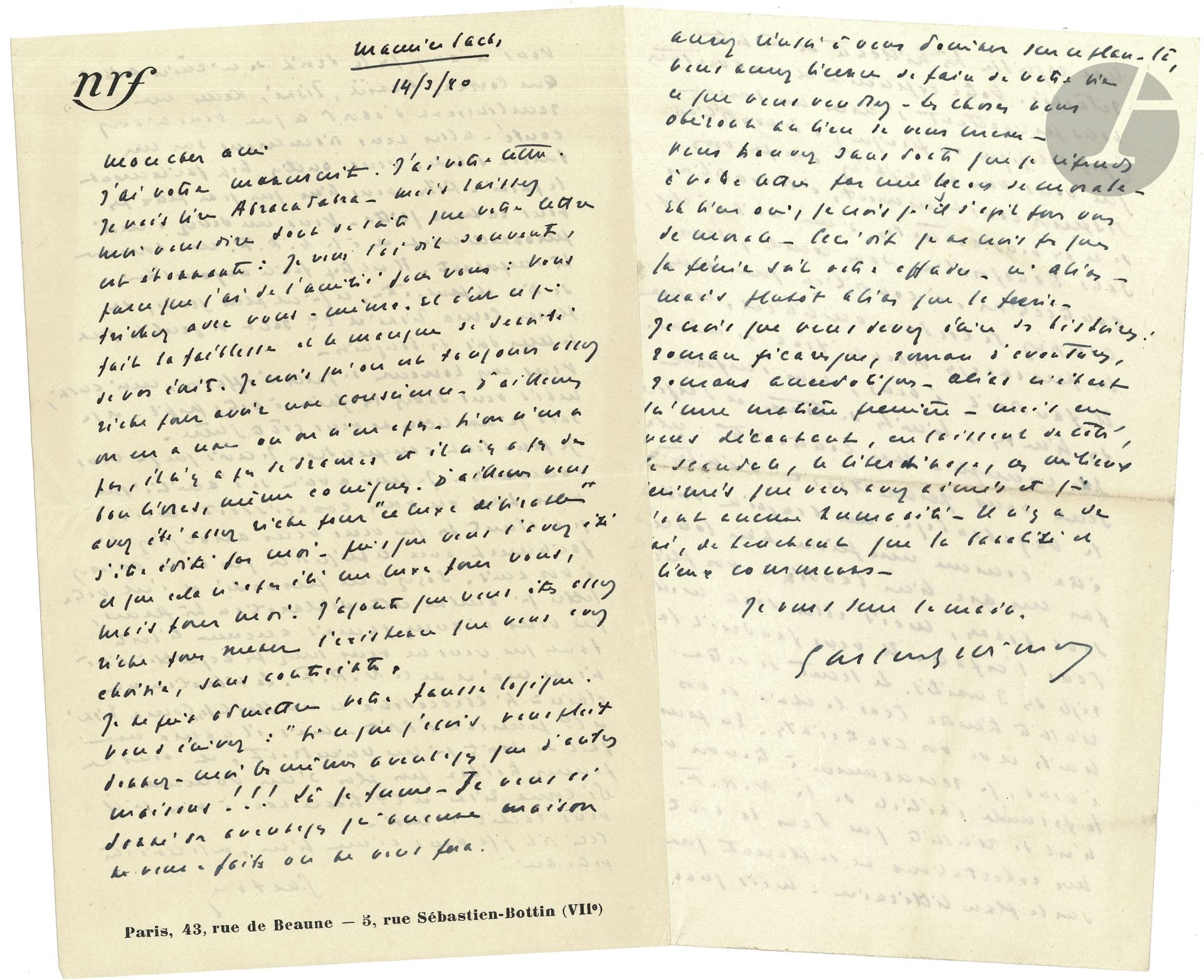 Gaston GALLIMARD (1881-1975). 8 L.A.S. et 1 L.S., 1938-1941, à Maurice Sachs; 12pages in-8 et 2pages in-4.
Correspondance littéraire et amicale, où l’éditeur reproche à Sachs ses retards, s’inquiète de la Collection catholique; jugement critique sur Abracadabra , qu’il renonce à publier; rappel des dettes de Sachs envers la N.R.F.… Conseils littéraires : «Vous trichez avec vous-même. Et c’est ce qui fait la faiblesse et le manque de densité de vos écrits»… «Je crois que vous jouez sur trop de genres littéraires. […] Il ne s’agit pour vous que d’entreprendre un effort contre vous-même. Et d’ailleurs vous n’y échapperez pas, tous les romans sont psychologiques ou ils ne “sont” pas. Écrivez donc le roman que vous avez en vous et vous verrez bien si vous sortez de la vase. Quel que soit le genre que vous adopterez, il s’agit de ne pas vous abandonner à vous-même et de ne pas croire que vous vous renouvelez parce que vous changez de genre – ou de croire que l’échec ne se répétera pas  parce qu’au lieu de Cocteau et de Max Jacob vous raconterez des fées»… Etc. 

On joint le contrat signé par Gaston Gallimard et Maurice Sachs pour le Racine de la Collection Catholique, 25 mars 1937; plus une carte de visite a.s.
