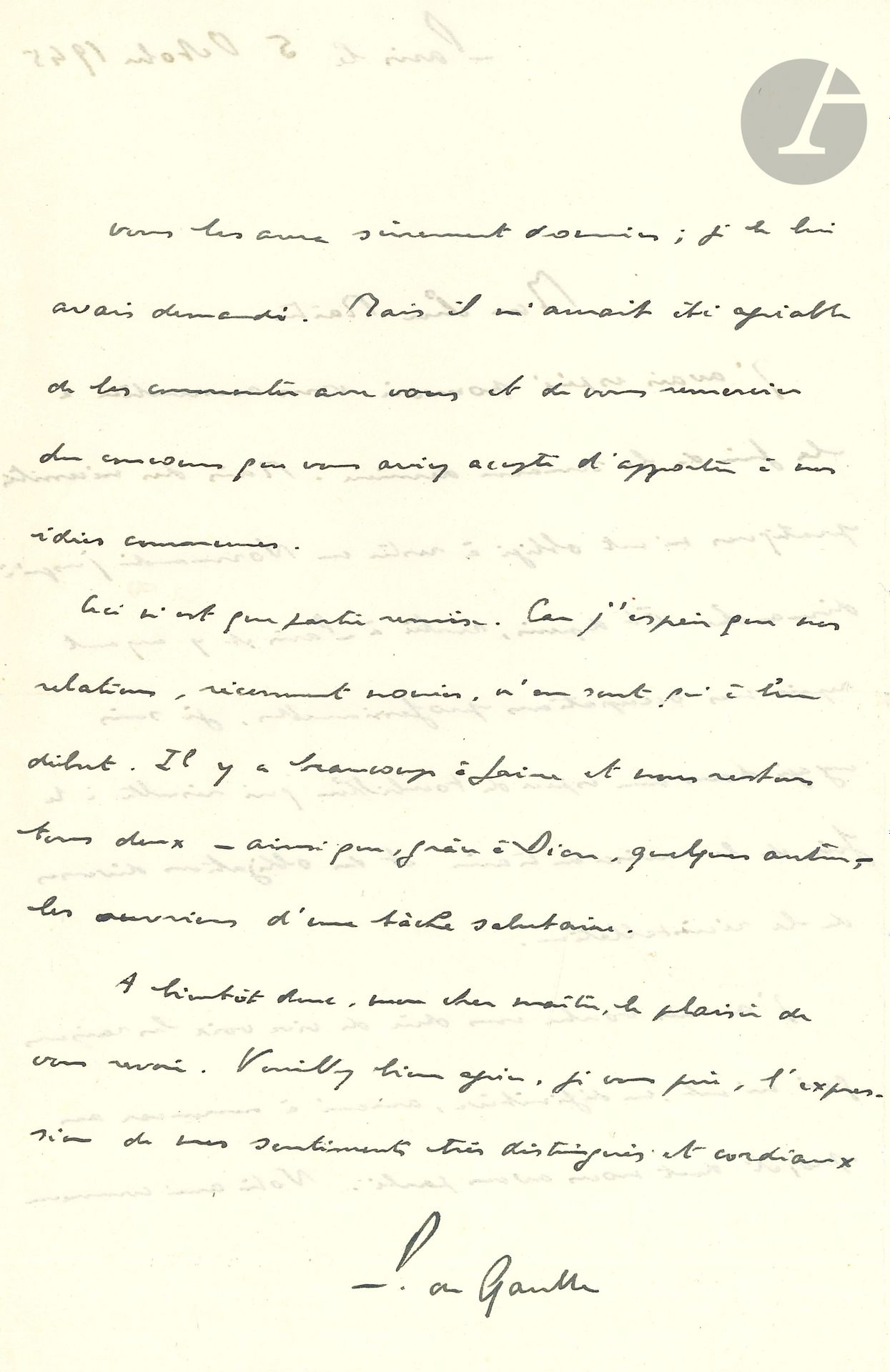 Pierre de GAULLE (1897-1959) homme politique, frère cadet du Général. L.A.S., Paris 5 octobre 1945, à un «cher Maître»; 2pages in-8.
Il n’a pu le voir, retenu en Normandie, puis pris à son retour à Paris «dans une espèce de tourbillon qui résulte à la fois de la remise en train et des obligations diverses de la réinstallation». Il évoque un projet différé: «Il y a beaucoup à faire et nous restons tous deux – ainsi que, grâce à Dieu,  quelques autres – les ouvriers d’une tâche salutaire»…