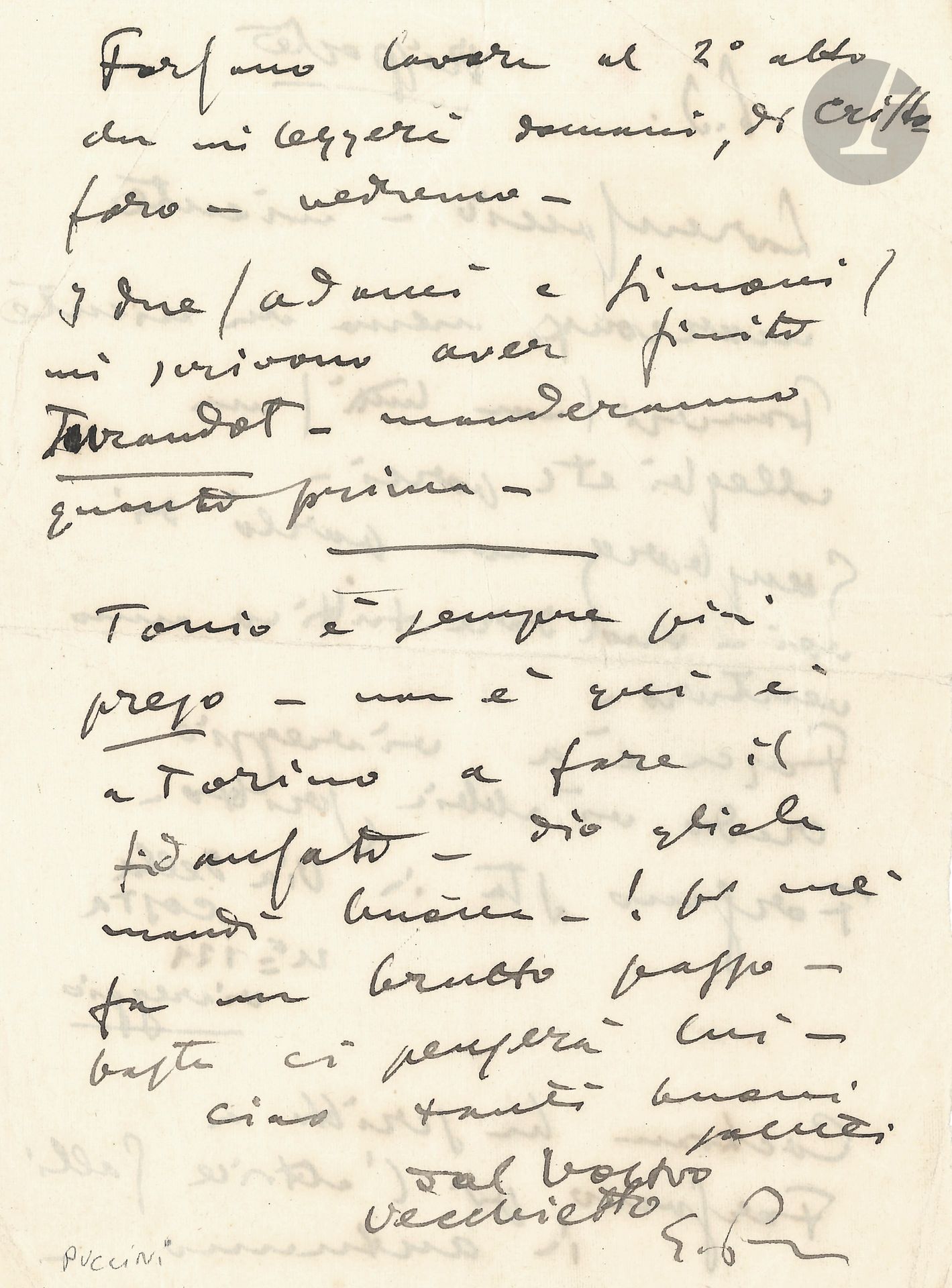 Giacomo PUCCINI. L.A.S., 6.3 [1917?]; 2pages in-8; en italien.
Réponses («Risposte») à diverses questions. Rien sur Lorenzaccio; Vanni Marcoux [baryton] moins que rien. Ses collègues français: des porcs. Gunzbourg [directeur de l’opéra de Monte-Carlo] veut donner le Trittico l’an prochain. Forzano est à Viareggio, où il travaille au 2e acte de Cristoforo, qu’il lui lira le lendemain. Les deux (Adami et Simoni) ont fini Turandot… Etc.
«Lorenzaccio – niente. Marcoux meno che niente. Francesi (non tutti) ma colleghi etc. porci. Gunzburg non parlò di voi – vuol dare Trittico anno venturo. […] Forzano lavore al 2° atto che mi leggeri domani, di Cristoforo – vedremo. I due (Adami e Simoni) mi scrivono aver finito Turandot»…